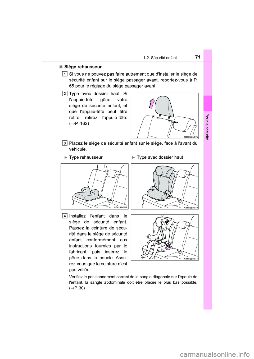 TOYOTA PRIUS C 2020 Manuel du propriétaire (in French) 711-2. Sécurité enfant
1
Pour la sécurité
PRIUS c_D■
Siège rehausseur
Si vous ne pouvez pas faire autrement que dinstaller le siège de
sécurité enfant sur le siège passager avant, reportez TOYOTA PRIUS C 2020 Manuel du propriétaire (in French) 711-2. Sécurité enfant
1
Pour la sécurité
PRIUS c_D■
Siège rehausseur
Si vous ne pouvez pas faire autrement que dinstaller le siège de
sécurité enfant sur le siège passager avant, reportez