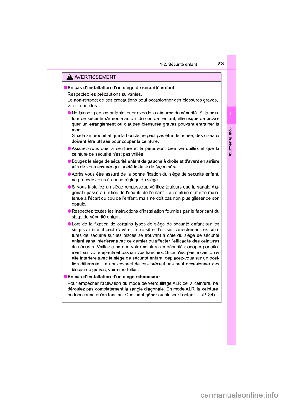 TOYOTA PRIUS C 2020 Manuel du propriétaire (in French) 731-2. Sécurité enfant
1
Pour la sécurité
PRIUS c_D
AVERTISSEMENT
■En cas dinstallation dun siège de sécurité enfant
Respectez les précautions suivantes.
Le non-respect de ces précautions TOYOTA PRIUS C 2020 Manuel du propriétaire (in French) 731-2. Sécurité enfant
1
Pour la sécurité
PRIUS c_D
AVERTISSEMENT
■En cas dinstallation dun siège de sécurité enfant
Respectez les précautions suivantes.
Le non-respect de ces précautions