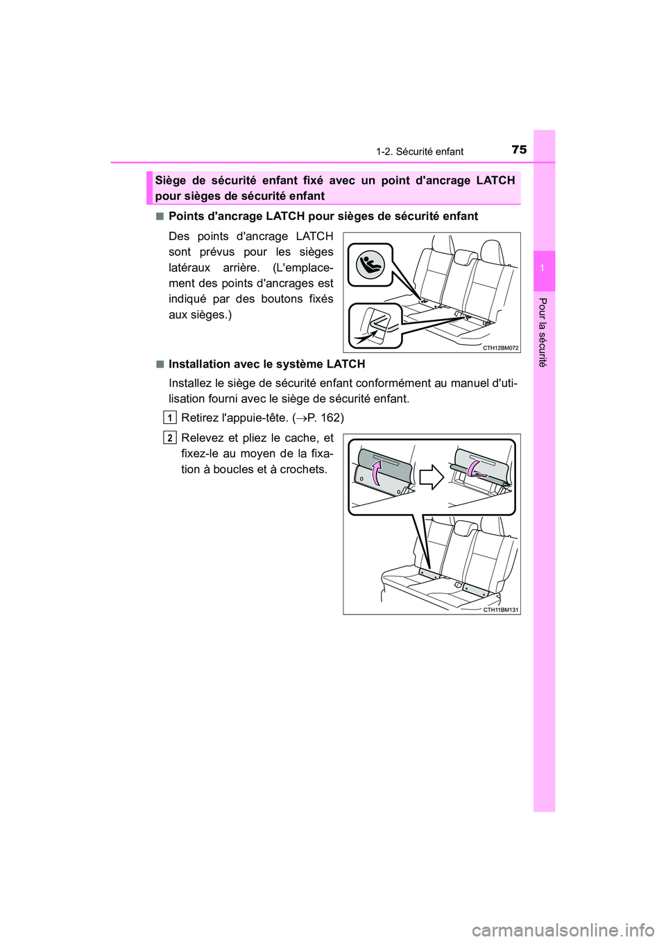 TOYOTA PRIUS C 2020 Manuel du propriétaire (in French) 751-2. Sécurité enfant
1
Pour la sécurité
PRIUS c_D■
Points dancrage LATCH pour sièges de sécurité enfant
Des points dancrage LATCH
sont prévus pour les sièges
latéraux arrière. (Lempl TOYOTA PRIUS C 2020 Manuel du propriétaire (in French) 751-2. Sécurité enfant
1
Pour la sécurité
PRIUS c_D■
Points dancrage LATCH pour sièges de sécurité enfant
Des points dancrage LATCH
sont prévus pour les sièges
latéraux arrière. (Lempl