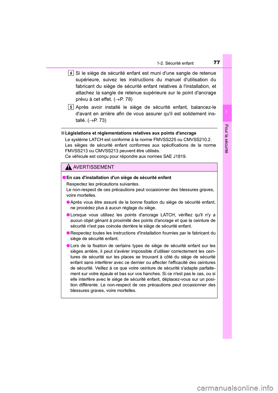 TOYOTA PRIUS C 2020 Manuel du propriétaire (in French) 771-2. Sécurité enfant
1
Pour la sécurité
PRIUS c_D
Si le siège de sécurité enfant est muni dune sangle de retenue
supérieure, suivez les instructions du manuel dutilisation du
fabricant du TOYOTA PRIUS C 2020 Manuel du propriétaire (in French) 771-2. Sécurité enfant
1
Pour la sécurité
PRIUS c_D
Si le siège de sécurité enfant est muni dune sangle de retenue
supérieure, suivez les instructions du manuel dutilisation du
fabricant du