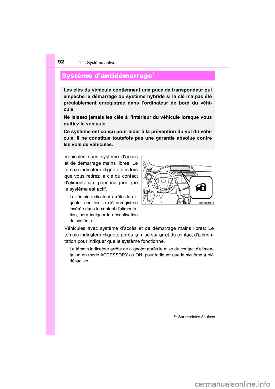 TOYOTA PRIUS C 2020 Manuel du propriétaire (in French) 92
PRIUS c_D
1-4. Système antivol
Véhicules sans système daccès
et de démarrage mains libres: Le
témoin indicateur clignote dès lors
que vous retirez la clé du contact
dalimentation, pour in TOYOTA PRIUS C 2020 Manuel du propriétaire (in French) 92
PRIUS c_D
1-4. Système antivol
Véhicules sans système daccès
et de démarrage mains libres: Le
témoin indicateur clignote dès lors
que vous retirez la clé du contact
dalimentation, pour in