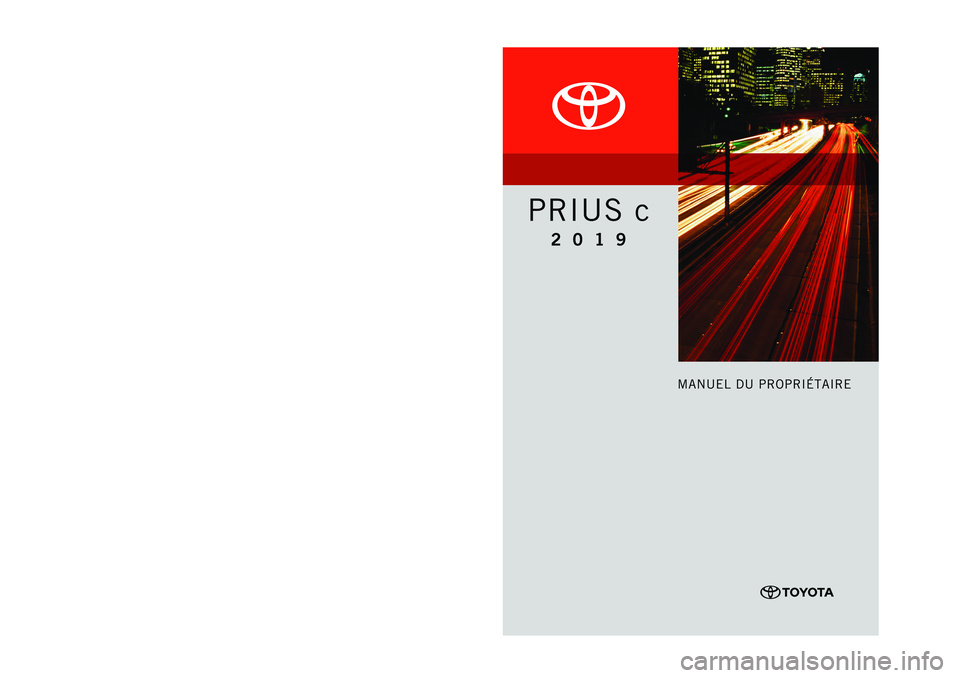 TOYOTA PRIUS C 2019 Manuel du propriétaire (in French) TOYOTA PRIUS C 2019 Manuel du propriétaire (in French)