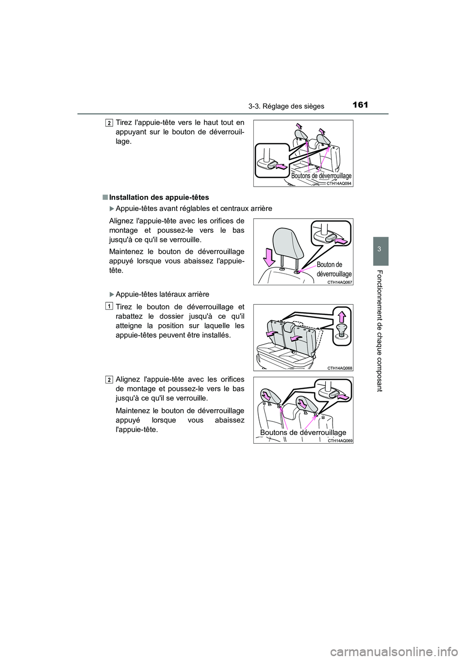 TOYOTA PRIUS C 2019  Manuel du propriétaire (in French) 1613-3. Réglage des sièges
3
Fonctionnement de chaque composant
PRIUS c_D■
Installation des appuie-têtes
Appuie-têtes avant réglables  et centraux arrière
Appuie-têtes latéraux arrièr