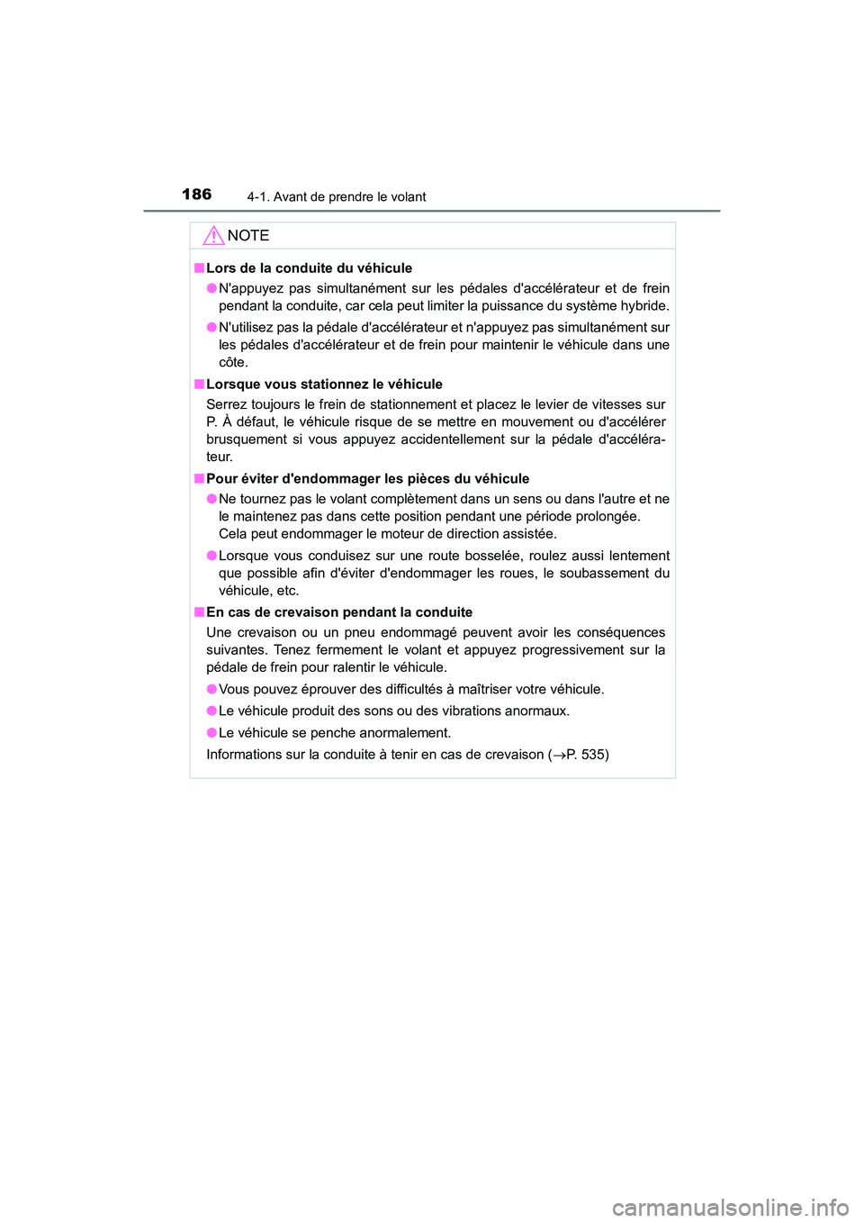 TOYOTA PRIUS C 2019 Manuel du propriétaire (in French) 1864-1. Avant de prendre le volant
PRIUS c_D
NOTE
■Lors de la conduite du véhicule
●Nappuyez pas simultanément sur les pédales daccélérateur et de frein
pendant la conduite, car cela peut l TOYOTA PRIUS C 2019 Manuel du propriétaire (in French) 1864-1. Avant de prendre le volant
PRIUS c_D
NOTE
■Lors de la conduite du véhicule
●Nappuyez pas simultanément sur les pédales daccélérateur et de frein
pendant la conduite, car cela peut l