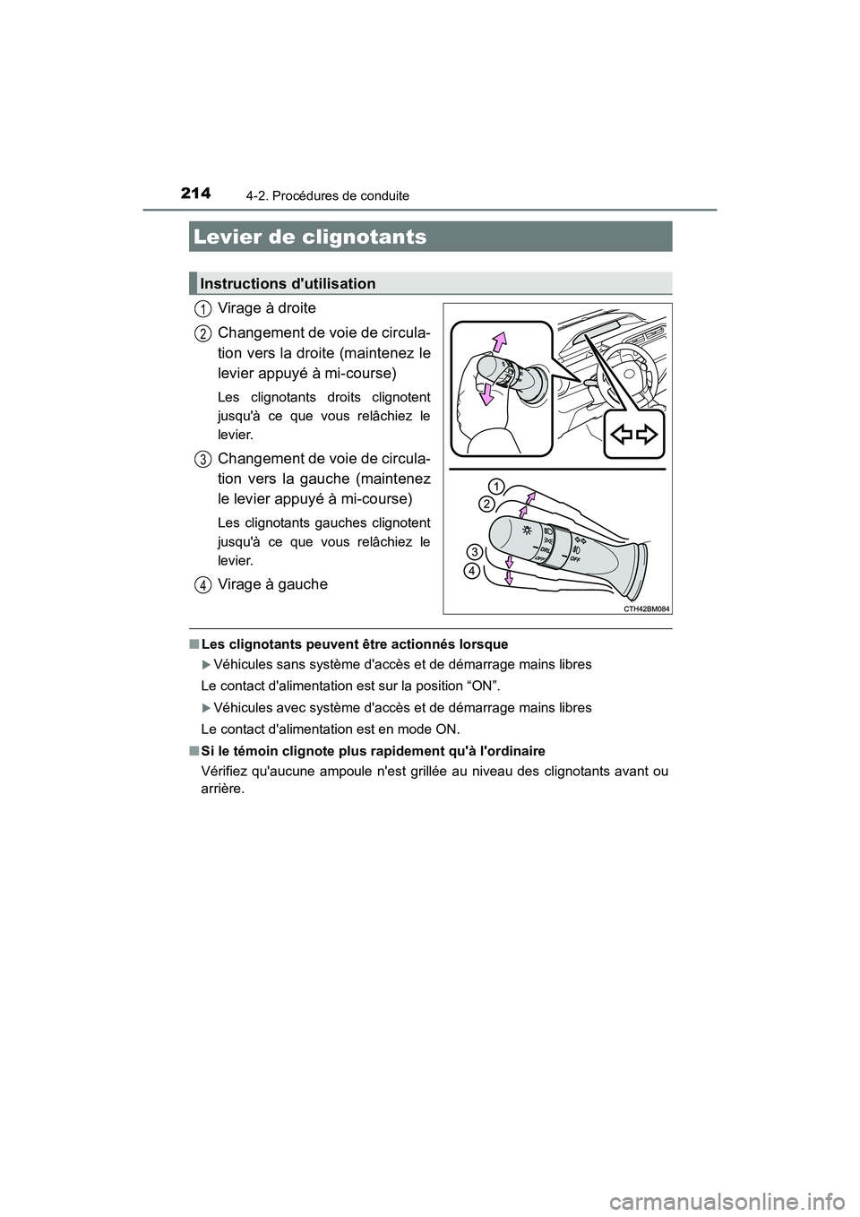TOYOTA PRIUS C 2019 Manuel du propriétaire (in French) 2144-2. Procédures de conduite
PRIUS c_D
Virage à droite
Changement de voie de circula-
tion vers la droite (maintenez le
levier appuyé à mi-course)
Les clignotants droits clignotent
jusquà ce q TOYOTA PRIUS C 2019 Manuel du propriétaire (in French) 2144-2. Procédures de conduite
PRIUS c_D
Virage à droite
Changement de voie de circula-
tion vers la droite (maintenez le
levier appuyé à mi-course)
Les clignotants droits clignotent
jusquà ce q