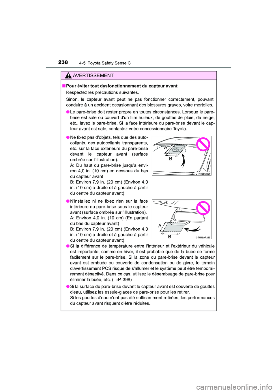 TOYOTA PRIUS C 2019 Manuel du propriétaire (in French) 2384-5. Toyota Safety Sense C
PRIUS c_D
AVERTISSEMENT
■Pour éviter tout dysfonctionnement du capteur avant
Respectez les précautions suivantes.
Sinon, le capteur avant peut ne pas fonctionner corr TOYOTA PRIUS C 2019 Manuel du propriétaire (in French) 2384-5. Toyota Safety Sense C
PRIUS c_D
AVERTISSEMENT
■Pour éviter tout dysfonctionnement du capteur avant
Respectez les précautions suivantes.
Sinon, le capteur avant peut ne pas fonctionner corr