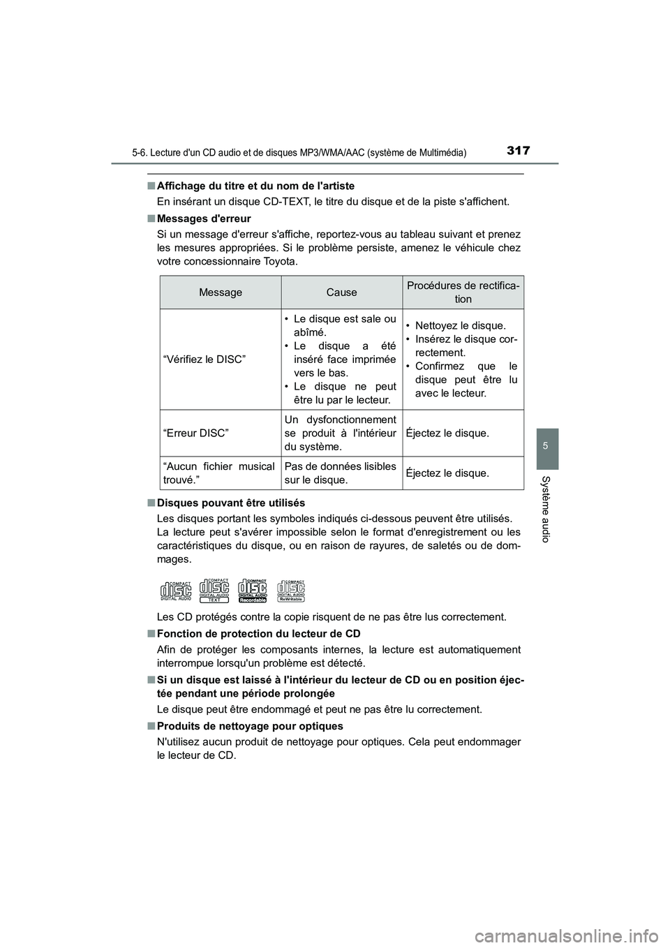 TOYOTA PRIUS C 2019  Manuel du propriétaire (in French) 3175-6. Lecture dun CD audio et de disques MP3/WMA/AAC (système de Multimédia)
5
Système audio
PRIUS c_D
■Affichage du titre et du nom de lartiste
En insérant un disque CD-TEXT, le titre du di