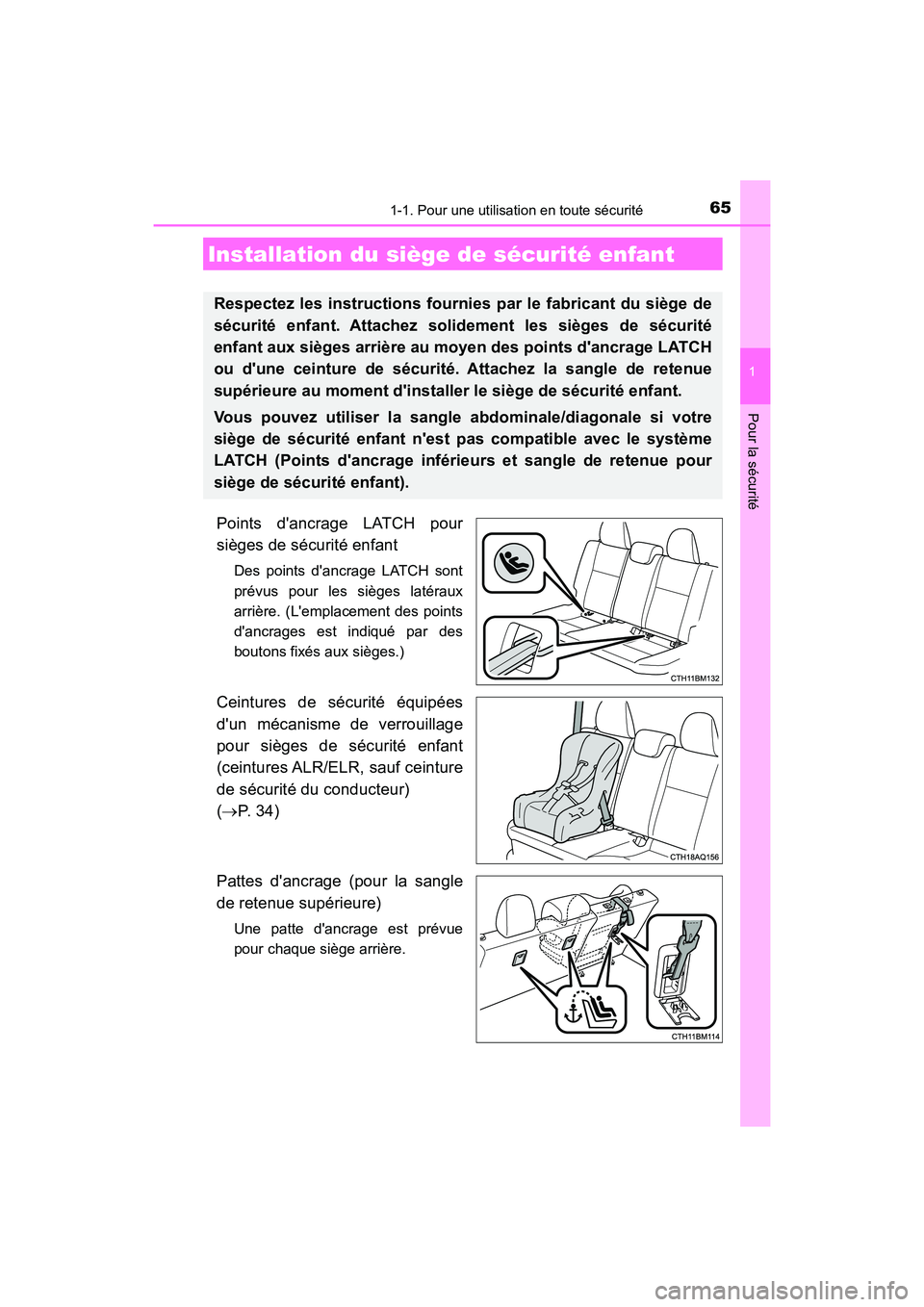 TOYOTA PRIUS C 2019  Manuel du propriétaire (in French) 651-1. Pour une utilisation en toute sécurité
1
Pour la sécurité
PRIUS c_D
Points dancrage LATCH pour
sièges de sécurité enfant
Des points dancrage LATCH sont
prévus pour les sièges latéra