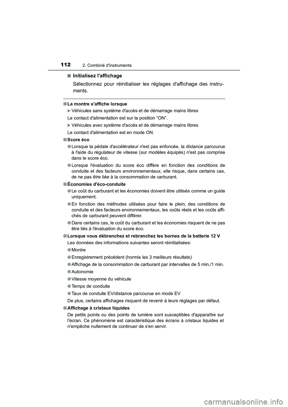 TOYOTA PRIUS C 2018 Manuel du propriétaire (in French) 1122. Combiné dinstruments
PRIUS c_D (OM52G95D)
■Initialisez laffichage
Sélectionnez pour réinitialiser les réglages daffichage des instru-
ments.
■ La montre saffiche lorsque
Véhic TOYOTA PRIUS C 2018 Manuel du propriétaire (in French) 1122. Combiné dinstruments
PRIUS c_D (OM52G95D)
■Initialisez laffichage
Sélectionnez pour réinitialiser les réglages daffichage des instru-
ments.
■ La montre saffiche lorsque
Véhic
