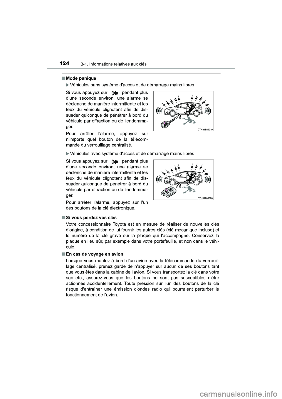 TOYOTA PRIUS C 2018 Manuel du propriétaire (in French) 1243-1. Informations relatives aux clés
PRIUS c_D (OM52G95D)
■Mode panique
Véhicules sans système daccès et de démarrage mains libres
Véhicules avec système daccès et de démarrage m TOYOTA PRIUS C 2018 Manuel du propriétaire (in French) 1243-1. Informations relatives aux clés
PRIUS c_D (OM52G95D)
■Mode panique
Véhicules sans système daccès et de démarrage mains libres
Véhicules avec système daccès et de démarrage m