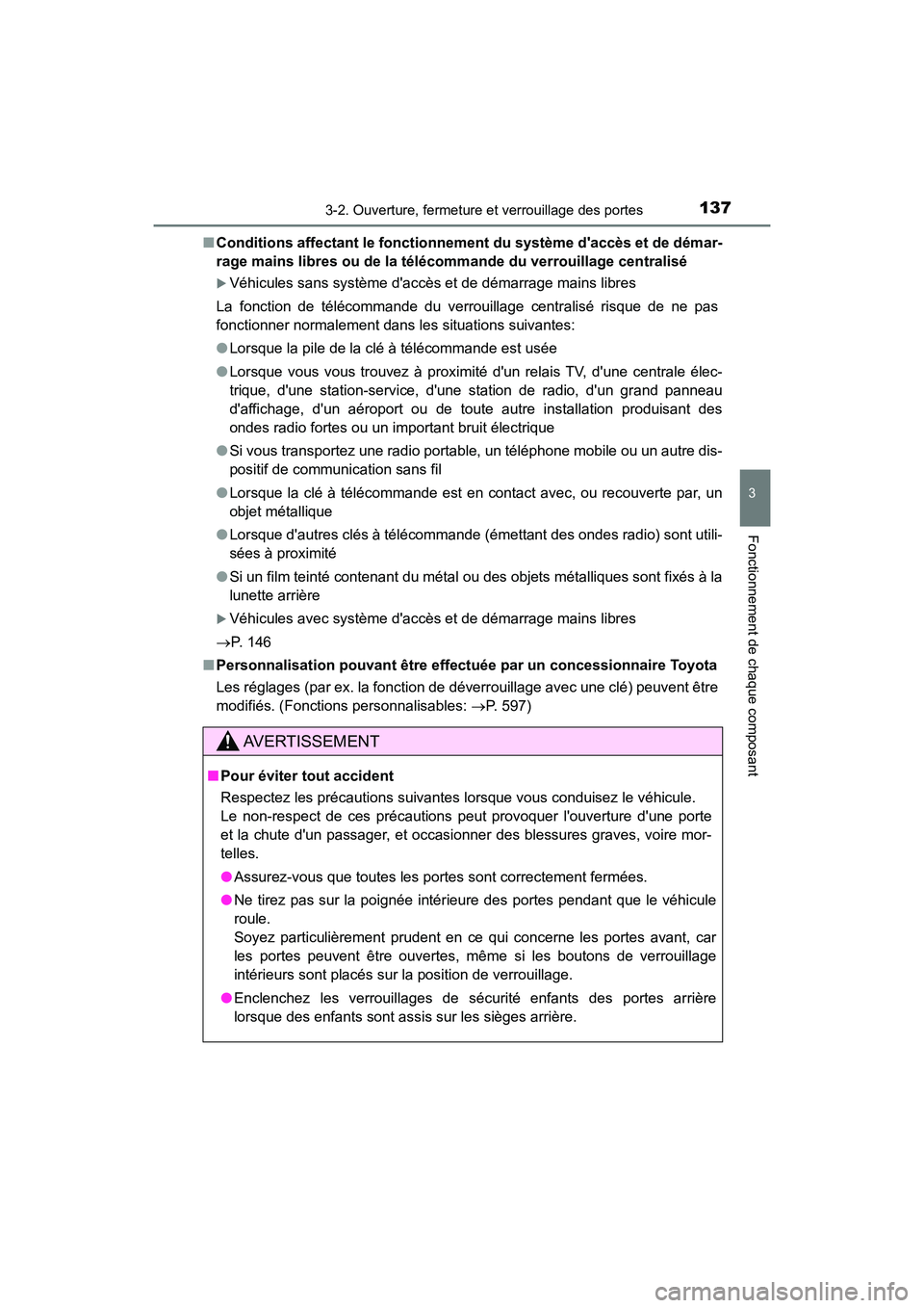 TOYOTA PRIUS C 2018 Manuel du propriétaire (in French) 1373-2. Ouverture, fermeture et verrouillage des portes
3
Fonctionnement de chaque composant
PRIUS c_D (OM52G95D)
■ Conditions affectant le fonctionnement du système daccès et de démar-
rage m TOYOTA PRIUS C 2018 Manuel du propriétaire (in French) 1373-2. Ouverture, fermeture et verrouillage des portes
3
Fonctionnement de chaque composant
PRIUS c_D (OM52G95D)
■ Conditions affectant le fonctionnement du système daccès et de démar-
rage m