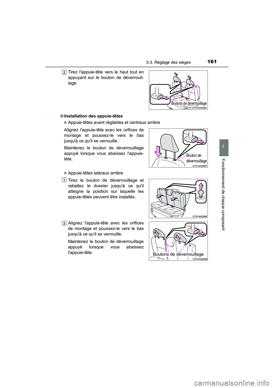 TOYOTA PRIUS C 2018 Manuel du propriétaire (in French) 1613-3. Réglage des sièges
3
Fonctionnement de chaque composant
PRIUS c_D (OM52G95D)
■ Installation des appuie-têtes
Appuie-têtes avant réglables et centraux arrière
Appuie-têtes laté TOYOTA PRIUS C 2018 Manuel du propriétaire (in French) 1613-3. Réglage des sièges
3
Fonctionnement de chaque composant
PRIUS c_D (OM52G95D)
■ Installation des appuie-têtes
Appuie-têtes avant réglables et centraux arrière
Appuie-têtes laté