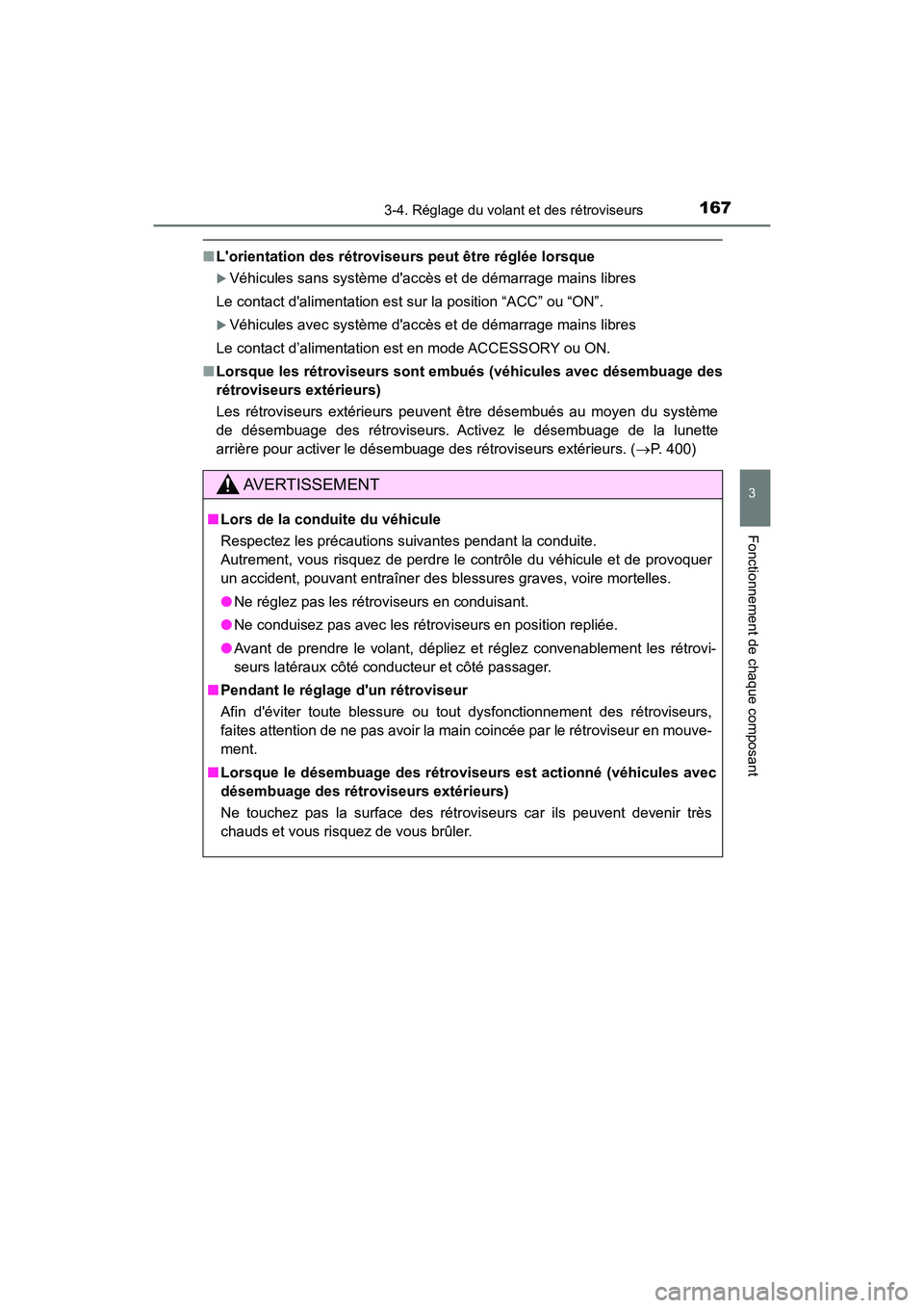 TOYOTA PRIUS C 2018 Manuel du propriétaire (in French) 1673-4. Réglage du volant et des rétroviseurs
3
Fonctionnement de chaque composant
PRIUS c_D (OM52G95D)
■Lorientation des rétroviseurs peut être réglée lorsque
Véhicules sans système da TOYOTA PRIUS C 2018 Manuel du propriétaire (in French) 1673-4. Réglage du volant et des rétroviseurs
3
Fonctionnement de chaque composant
PRIUS c_D (OM52G95D)
■Lorientation des rétroviseurs peut être réglée lorsque
Véhicules sans système da