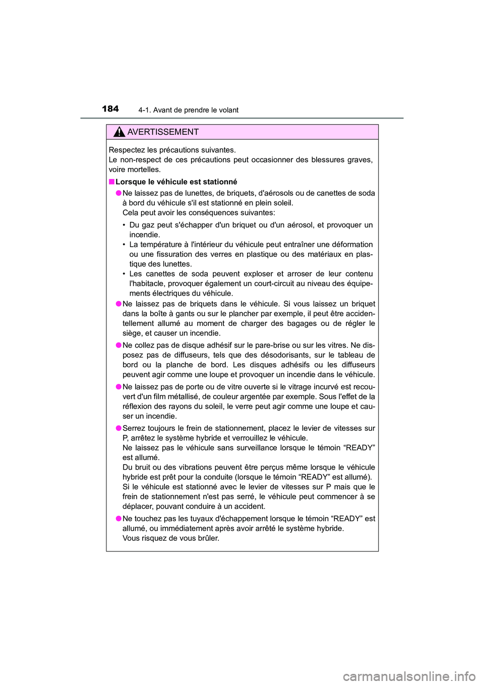 TOYOTA PRIUS C 2018 Manuel du propriétaire (in French) 1844-1. Avant de prendre le volant
PRIUS c_D (OM52G95D)
AVERTISSEMENT
Respectez les précautions suivantes.
Le non-respect de ces précautions peut occasionner des blessures graves,
voire mortelles. TOYOTA PRIUS C 2018 Manuel du propriétaire (in French) 1844-1. Avant de prendre le volant
PRIUS c_D (OM52G95D)
AVERTISSEMENT
Respectez les précautions suivantes.
Le non-respect de ces précautions peut occasionner des blessures graves,
voire mortelles.