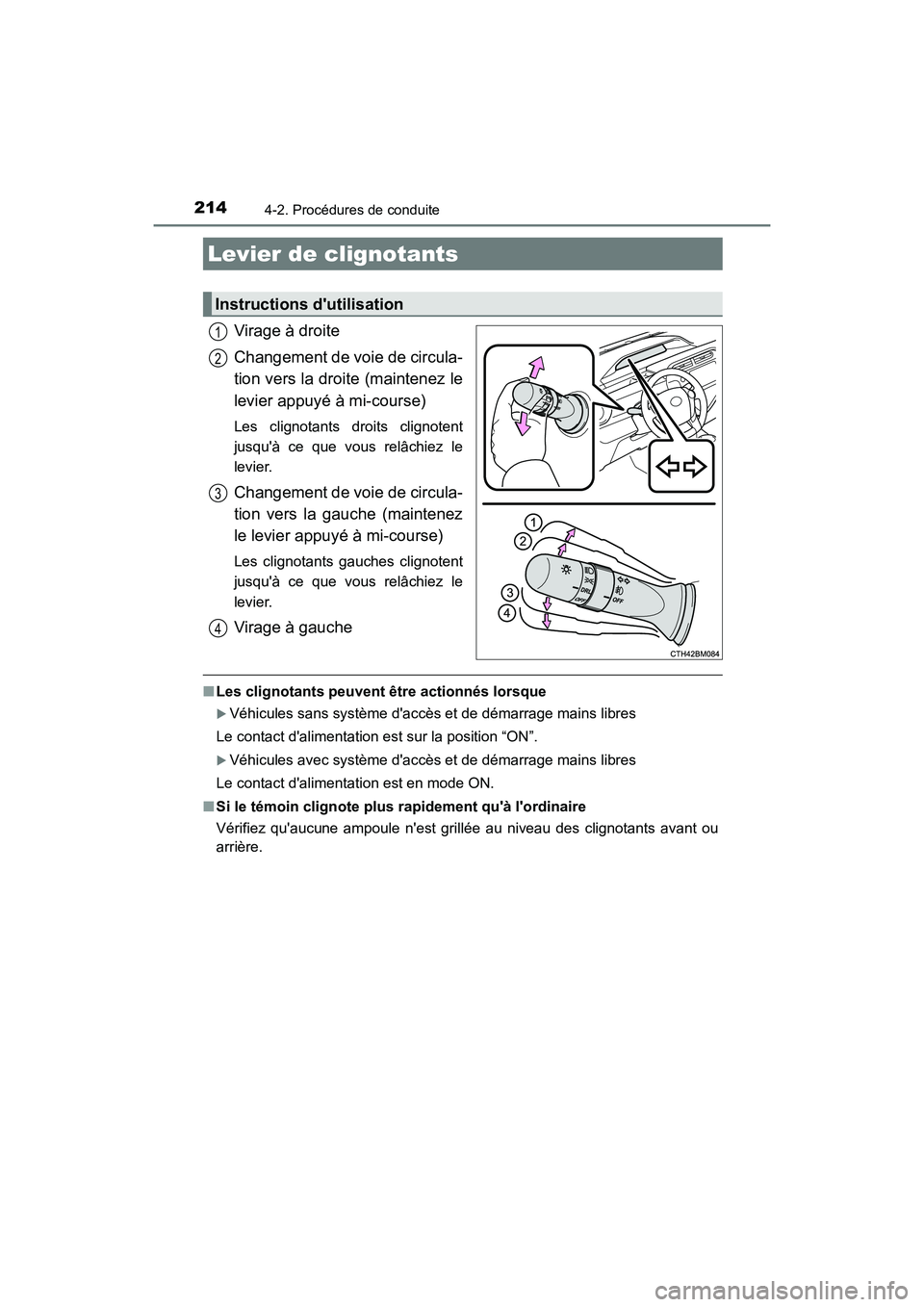 TOYOTA PRIUS C 2018 Manuel du propriétaire (in French) 2144-2. Procédures de conduite
PRIUS c_D (OM52G95D)
Virage à droite
Changement de voie de circula-
tion vers la droite (maintenez le
levier appuyé à mi-course)
Les clignotants droits clignotent TOYOTA PRIUS C 2018 Manuel du propriétaire (in French) 2144-2. Procédures de conduite
PRIUS c_D (OM52G95D)
Virage à droite
Changement de voie de circula-
tion vers la droite (maintenez le
levier appuyé à mi-course)
Les clignotants droits clignotent