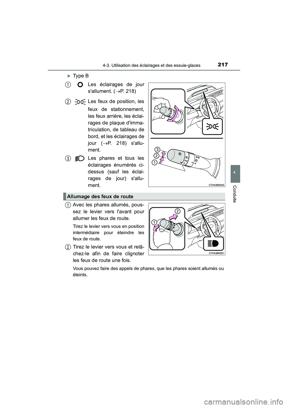 TOYOTA PRIUS C 2018 Manuel du propriétaire (in French) 2174-3. Utilisation des éclairages et des essuie-glaces
4
Conduite
PRIUS c_D (OM52G95D)
Ty p e B
Les éclairages de jour
sallument. ( P. 218)
Les feux de position, les
feux de stationneme TOYOTA PRIUS C 2018 Manuel du propriétaire (in French) 2174-3. Utilisation des éclairages et des essuie-glaces
4
Conduite
PRIUS c_D (OM52G95D)
Ty p e B
Les éclairages de jour
sallument. ( P. 218)
Les feux de position, les
feux de stationneme