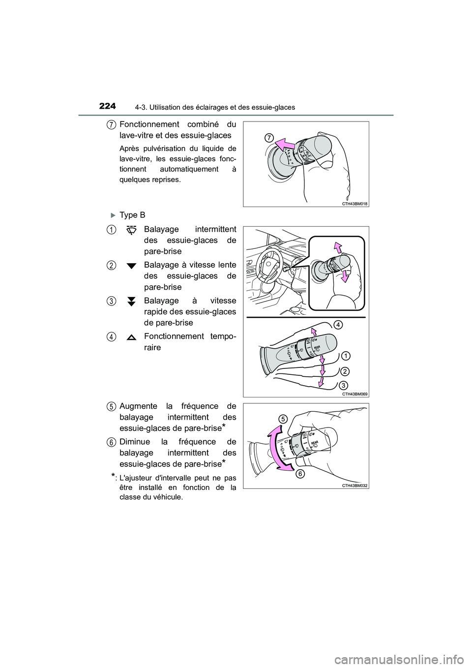 TOYOTA PRIUS C 2018 Manuel du propriétaire (in French) 2244-3. Utilisation des éclairages et des essuie-glaces
PRIUS c_D (OM52G95D)
Fonctionnement combiné du
lave-vitre et des essuie-glaces
Après pulvérisation du liquide de
lave-vitre, les essuie-gl TOYOTA PRIUS C 2018 Manuel du propriétaire (in French) 2244-3. Utilisation des éclairages et des essuie-glaces
PRIUS c_D (OM52G95D)
Fonctionnement combiné du
lave-vitre et des essuie-glaces
Après pulvérisation du liquide de
lave-vitre, les essuie-gl