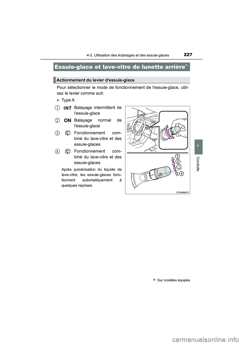 TOYOTA PRIUS C 2018 Manuel du propriétaire (in French) 2274-3. Utilisation des éclairages et des essuie-glaces
4
Conduite
PRIUS c_D (OM52G95D)
Pour sélectionner le mode de fonctionnement de lessuie-glace, utili-
sez le levier comme suit:
Ty p e A TOYOTA PRIUS C 2018 Manuel du propriétaire (in French) 2274-3. Utilisation des éclairages et des essuie-glaces
4
Conduite
PRIUS c_D (OM52G95D)
Pour sélectionner le mode de fonctionnement de lessuie-glace, utili-
sez le levier comme suit:
Ty p e A