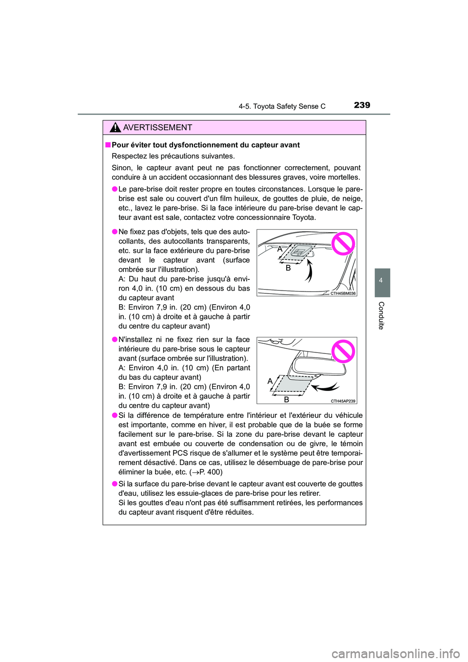 TOYOTA PRIUS C 2018 Manuel du propriétaire (in French) 2394-5. Toyota Safety Sense C
4
Conduite
PRIUS c_D (OM52G95D)
AVERTISSEMENT
■Pour éviter tout dysfonctionnement du capteur avant
Respectez les précautions suivantes.
Sinon, le capteur avant peut TOYOTA PRIUS C 2018 Manuel du propriétaire (in French) 2394-5. Toyota Safety Sense C
4
Conduite
PRIUS c_D (OM52G95D)
AVERTISSEMENT
■Pour éviter tout dysfonctionnement du capteur avant
Respectez les précautions suivantes.
Sinon, le capteur avant peut