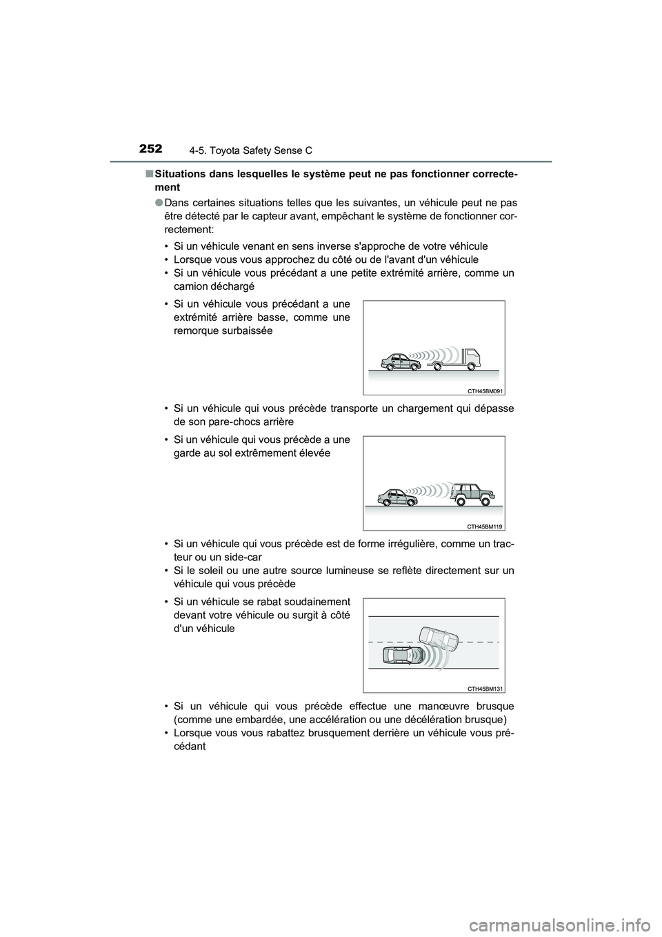 TOYOTA PRIUS C 2018 Manuel du propriétaire (in French) 2524-5. Toyota Safety Sense C
PRIUS c_D (OM52G95D)
■ Situations dans lesquelles le système peut ne pas fonctionner correcte-
ment
● Dans certaines situations telles que les suivantes, un véhi TOYOTA PRIUS C 2018 Manuel du propriétaire (in French) 2524-5. Toyota Safety Sense C
PRIUS c_D (OM52G95D)
■ Situations dans lesquelles le système peut ne pas fonctionner correcte-
ment
● Dans certaines situations telles que les suivantes, un véhi