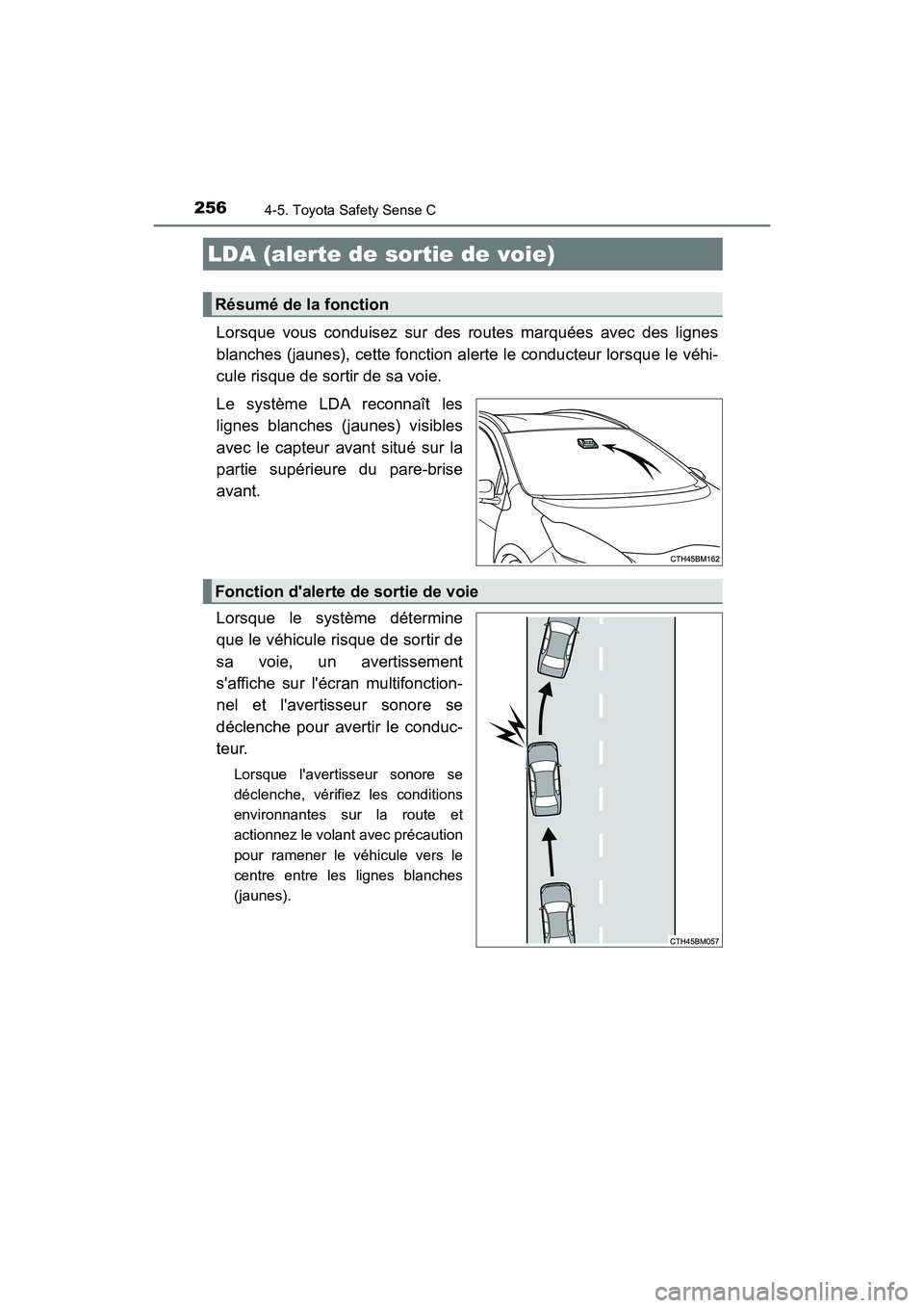 TOYOTA PRIUS C 2018 Manuel du propriétaire (in French) 2564-5. Toyota Safety Sense C
PRIUS c_D (OM52G95D)
Lorsque vous conduisez sur des routes marquées avec des lignes
blanches (jaunes), cette fonction al erte le conducteur lorsque le véhi-
cule risq TOYOTA PRIUS C 2018 Manuel du propriétaire (in French) 2564-5. Toyota Safety Sense C
PRIUS c_D (OM52G95D)
Lorsque vous conduisez sur des routes marquées avec des lignes
blanches (jaunes), cette fonction al erte le conducteur lorsque le véhi-
cule risq