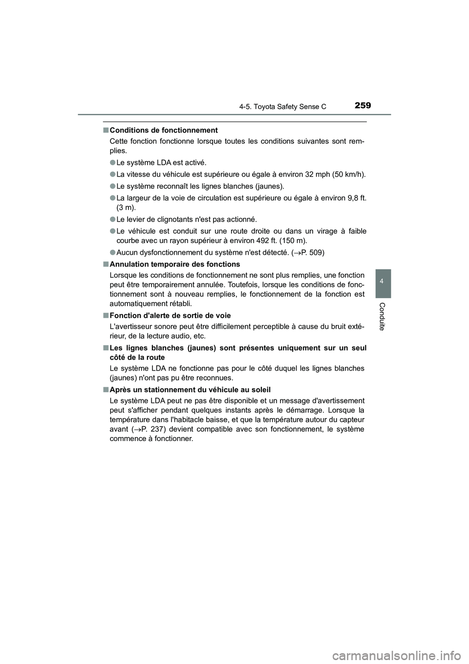 TOYOTA PRIUS C 2018 Manuel du propriétaire (in French) 2594-5. Toyota Safety Sense C
4
Conduite
PRIUS c_D (OM52G95D)
■Conditions de fonctionnement
Cette fonction fonctionne lorsque toutes les conditions suivantes sont rem-
plies.
● Le système LDA TOYOTA PRIUS C 2018 Manuel du propriétaire (in French) 2594-5. Toyota Safety Sense C
4
Conduite
PRIUS c_D (OM52G95D)
■Conditions de fonctionnement
Cette fonction fonctionne lorsque toutes les conditions suivantes sont rem-
plies.
● Le système LDA