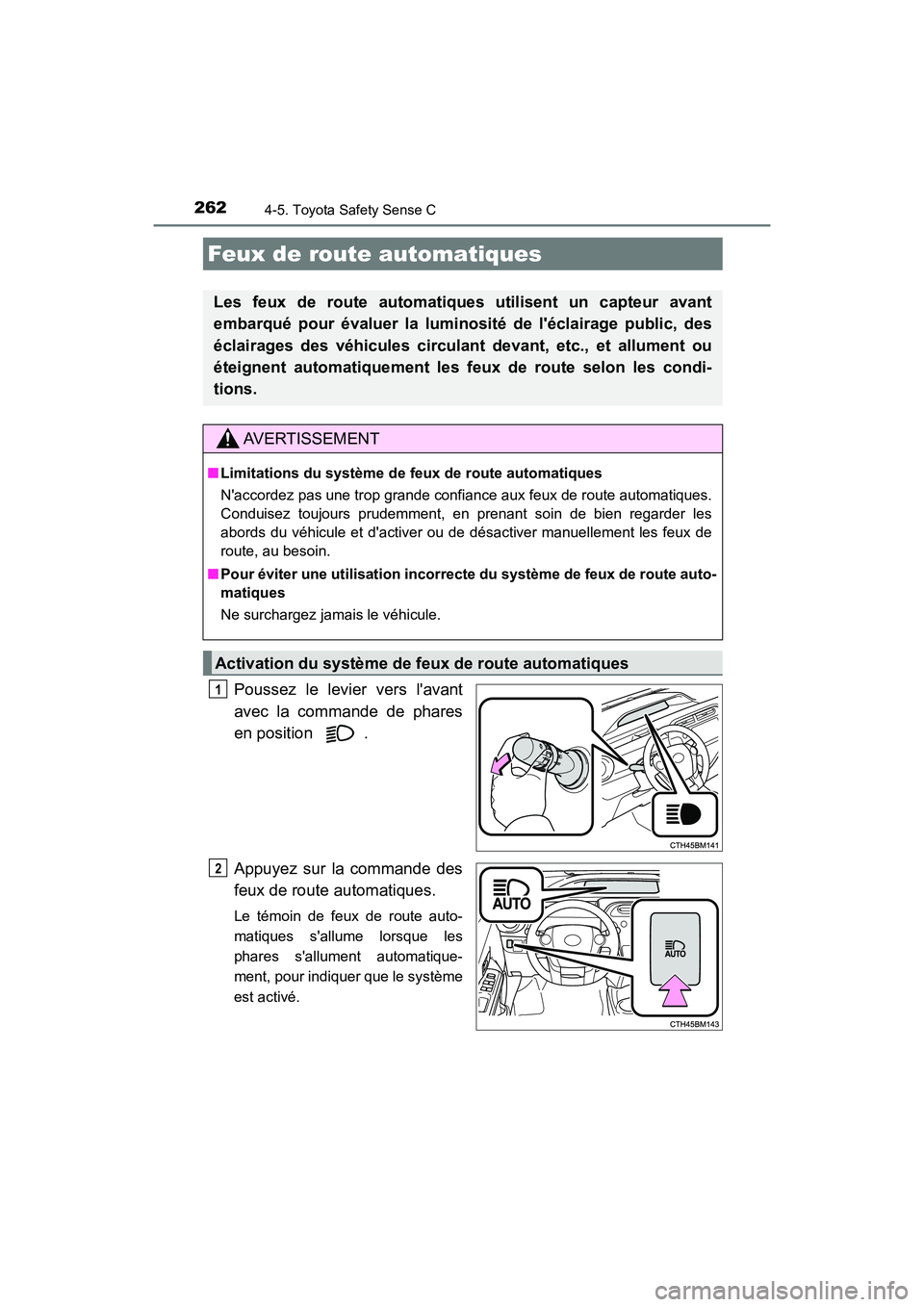 TOYOTA PRIUS C 2018 Manuel du propriétaire (in French) 2624-5. Toyota Safety Sense C
PRIUS c_D (OM52G95D)
Poussez le levier vers lavant
avec la commande de phares
en position .
Appuyez sur la commande des
feux de route automatiques.
Le témoin de fe TOYOTA PRIUS C 2018 Manuel du propriétaire (in French) 2624-5. Toyota Safety Sense C
PRIUS c_D (OM52G95D)
Poussez le levier vers lavant
avec la commande de phares
en position .
Appuyez sur la commande des
feux de route automatiques.
Le témoin de fe