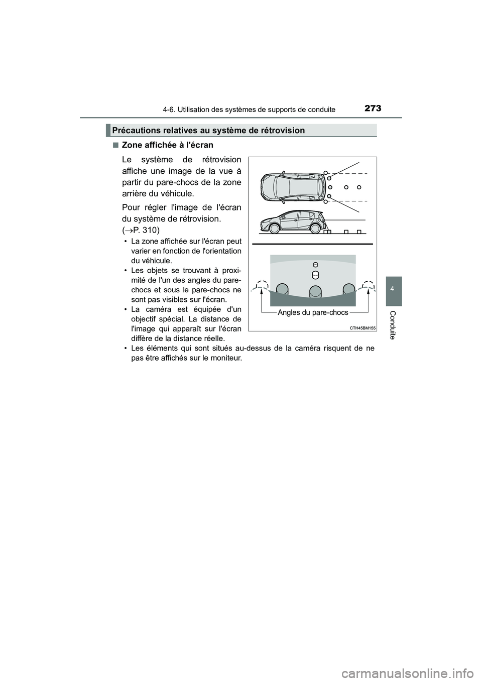 TOYOTA PRIUS C 2018 Manuel du propriétaire (in French) 2734-6. Utilisation des systèmes de supports de conduite
4
Conduite
PRIUS c_D (OM52G95D)
■Zone affichée à lécran
Le système de rétrovision
affiche une image de la vue à
partir du pare-ch TOYOTA PRIUS C 2018 Manuel du propriétaire (in French) 2734-6. Utilisation des systèmes de supports de conduite
4
Conduite
PRIUS c_D (OM52G95D)
■Zone affichée à lécran
Le système de rétrovision
affiche une image de la vue à
partir du pare-ch