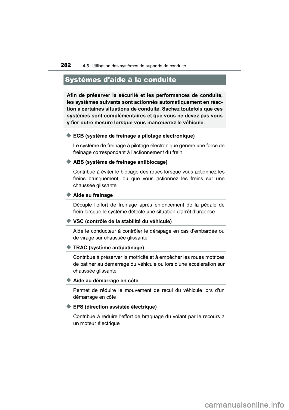 TOYOTA PRIUS C 2018 Manuel du propriétaire (in French) 2824-6. Utilisation des systèmes de supports de conduite
PRIUS c_D (OM52G95D)
◆ECB (système de freinage à pilotage électronique)
Le système de freinage à pilotage électronique génère une TOYOTA PRIUS C 2018 Manuel du propriétaire (in French) 2824-6. Utilisation des systèmes de supports de conduite
PRIUS c_D (OM52G95D)
◆ECB (système de freinage à pilotage électronique)
Le système de freinage à pilotage électronique génère une