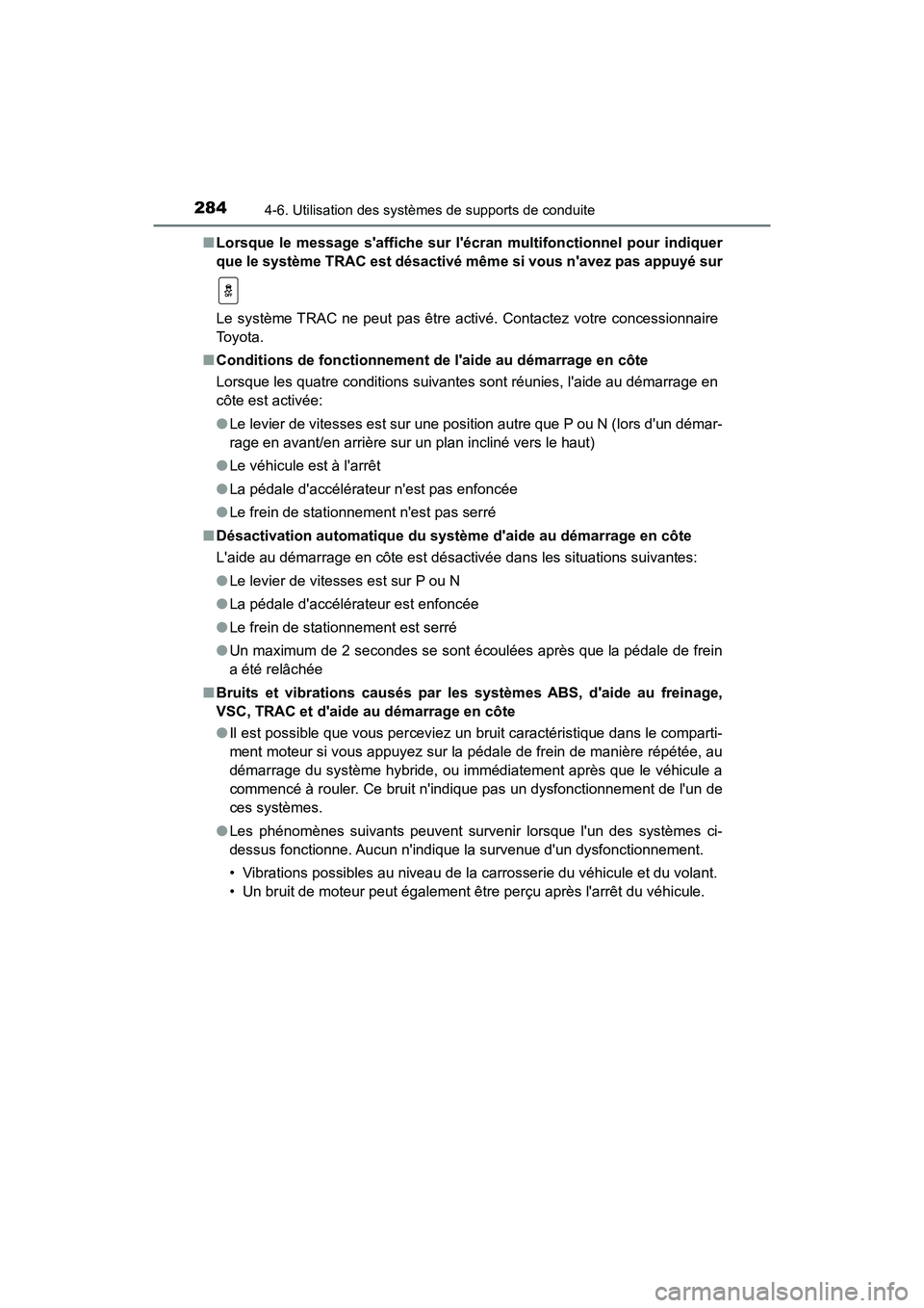 TOYOTA PRIUS C 2018 Manuel du propriétaire (in French) 2844-6. Utilisation des systèmes de supports de conduite
PRIUS c_D (OM52G95D)
■ Lorsque le message saffiche sur lécran multifonctionnel pour indiquer
que le système TRAC est désactivé même TOYOTA PRIUS C 2018 Manuel du propriétaire (in French) 2844-6. Utilisation des systèmes de supports de conduite
PRIUS c_D (OM52G95D)
■ Lorsque le message saffiche sur lécran multifonctionnel pour indiquer
que le système TRAC est désactivé même