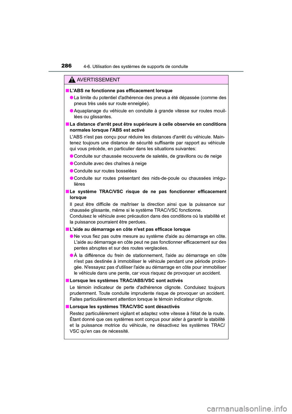 TOYOTA PRIUS C 2018 Manuel du propriétaire (in French) 2864-6. Utilisation des systèmes de supports de conduite
PRIUS c_D (OM52G95D)
AVERTISSEMENT
■LABS ne fonctionne pas efficacement lorsque
● La limite du potentiel dadhérence des pneus a été TOYOTA PRIUS C 2018 Manuel du propriétaire (in French) 2864-6. Utilisation des systèmes de supports de conduite
PRIUS c_D (OM52G95D)
AVERTISSEMENT
■LABS ne fonctionne pas efficacement lorsque
● La limite du potentiel dadhérence des pneus a été