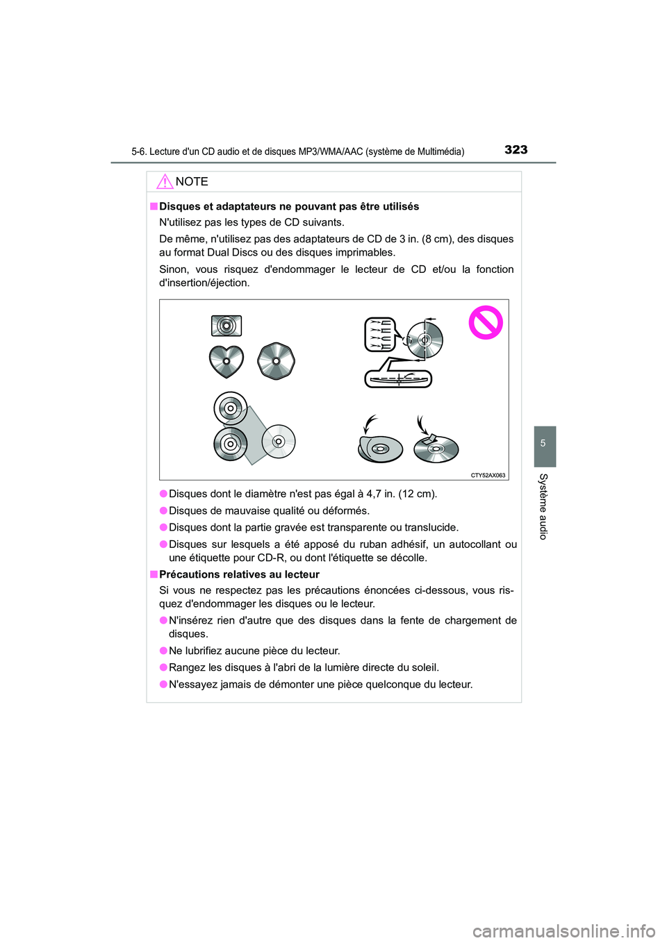 TOYOTA PRIUS C 2018 Manuel du propriétaire (in French) 3235-6. Lecture dun CD audio et de disques MP3/WMA/AAC (système de Multimédia)
5
Système audio
PRIUS c_D (OM52G95D)
NOTE
■Disques et adaptateurs ne pouvant pas être utilisés
Nutilisez pas le TOYOTA PRIUS C 2018 Manuel du propriétaire (in French) 3235-6. Lecture dun CD audio et de disques MP3/WMA/AAC (système de Multimédia)
5
Système audio
PRIUS c_D (OM52G95D)
NOTE
■Disques et adaptateurs ne pouvant pas être utilisés
Nutilisez pas le