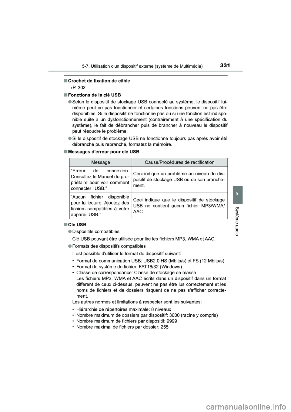 TOYOTA PRIUS C 2018 Manuel du propriétaire (in French) 3315-7. Utilisation dun dispositif externe (système de Multimédia)
5
Système audio
PRIUS c_D (OM52G95D)
■Crochet de fixation de câble
P. 302
■ Fonctions de la clé USB
● Selon le dis TOYOTA PRIUS C 2018 Manuel du propriétaire (in French) 3315-7. Utilisation dun dispositif externe (système de Multimédia)
5
Système audio
PRIUS c_D (OM52G95D)
■Crochet de fixation de câble
P. 302
■ Fonctions de la clé USB
● Selon le dis