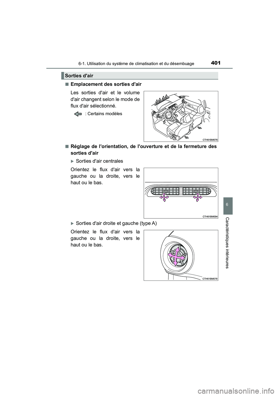 TOYOTA PRIUS C 2018 Manuel du propriétaire (in French) 4016-1. Utilisation du système de climatisation et du désembuage
6
Caractéristiques intérieures
PRIUS c_D (OM52G95D)
■Emplacement des sorties dair
Les sorties dair et le volume
dair change TOYOTA PRIUS C 2018 Manuel du propriétaire (in French) 4016-1. Utilisation du système de climatisation et du désembuage
6
Caractéristiques intérieures
PRIUS c_D (OM52G95D)
■Emplacement des sorties dair
Les sorties dair et le volume
dair change