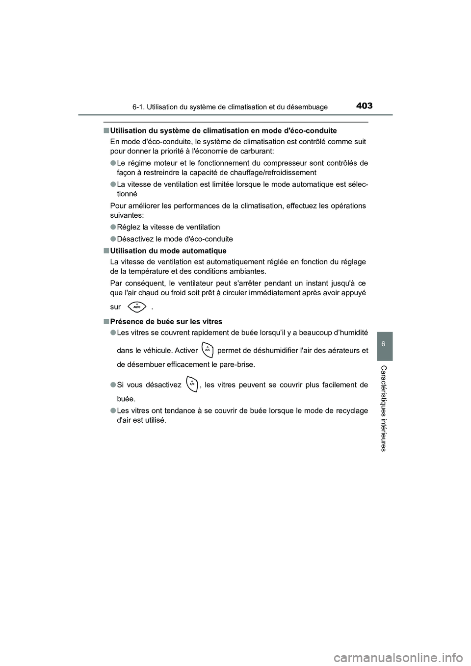 TOYOTA PRIUS C 2018 Manuel du propriétaire (in French) 4036-1. Utilisation du système de climatisation et du désembuage
6
Caractéristiques intérieures
PRIUS c_D (OM52G95D)
■Utilisation du système de climatisation en mode déco-conduite
En mode d TOYOTA PRIUS C 2018 Manuel du propriétaire (in French) 4036-1. Utilisation du système de climatisation et du désembuage
6
Caractéristiques intérieures
PRIUS c_D (OM52G95D)
■Utilisation du système de climatisation en mode déco-conduite
En mode d