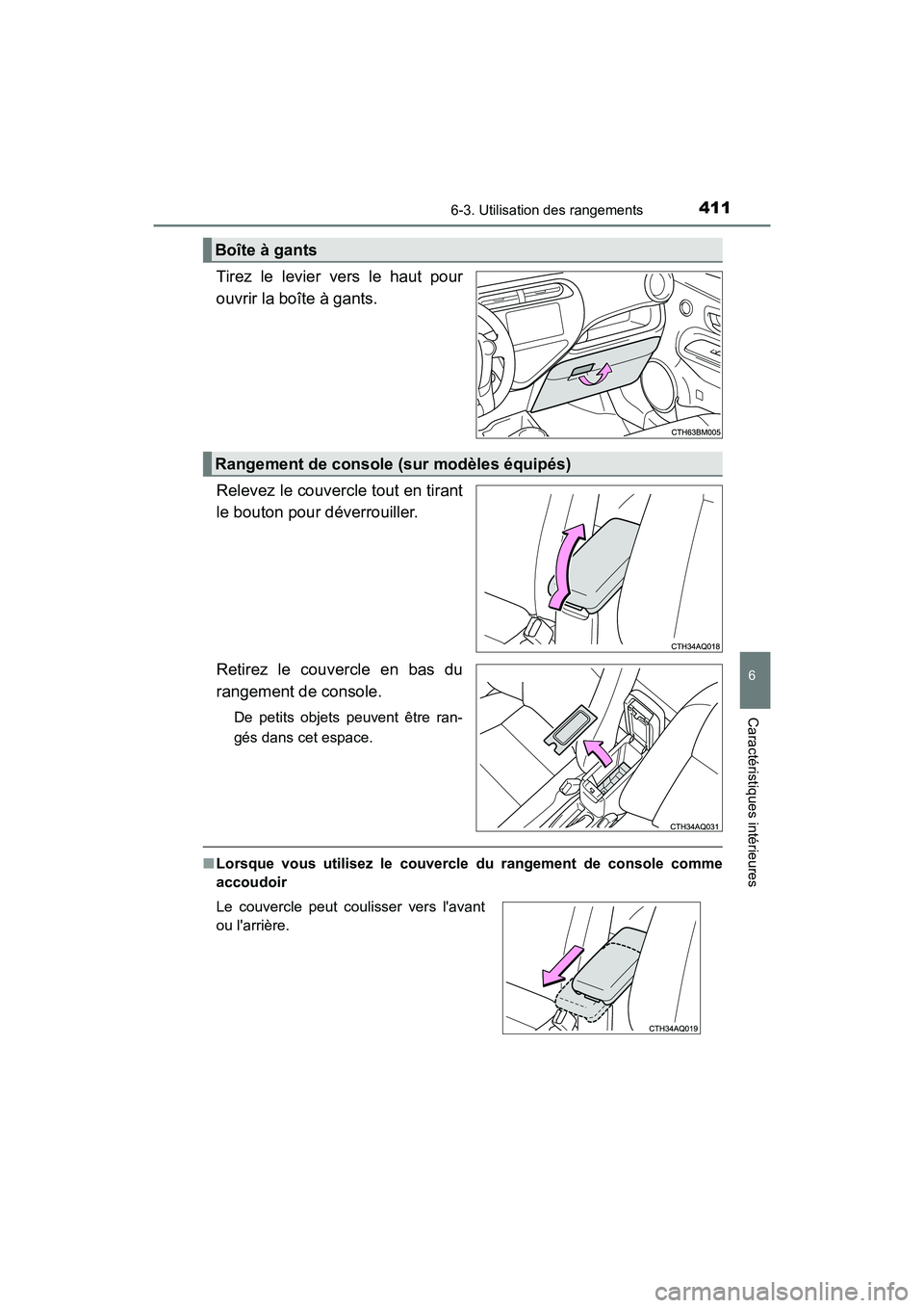 TOYOTA PRIUS C 2018 Manuel du propriétaire (in French) 4116-3. Utilisation des rangements
6
Caractéristiques intérieures
PRIUS c_D (OM52G95D)
Tirez le levier vers le haut pour
ouvrir la boîte à gants.
Relevez le couvercle tout en tirant
le bouton p TOYOTA PRIUS C 2018 Manuel du propriétaire (in French) 4116-3. Utilisation des rangements
6
Caractéristiques intérieures
PRIUS c_D (OM52G95D)
Tirez le levier vers le haut pour
ouvrir la boîte à gants.
Relevez le couvercle tout en tirant
le bouton p