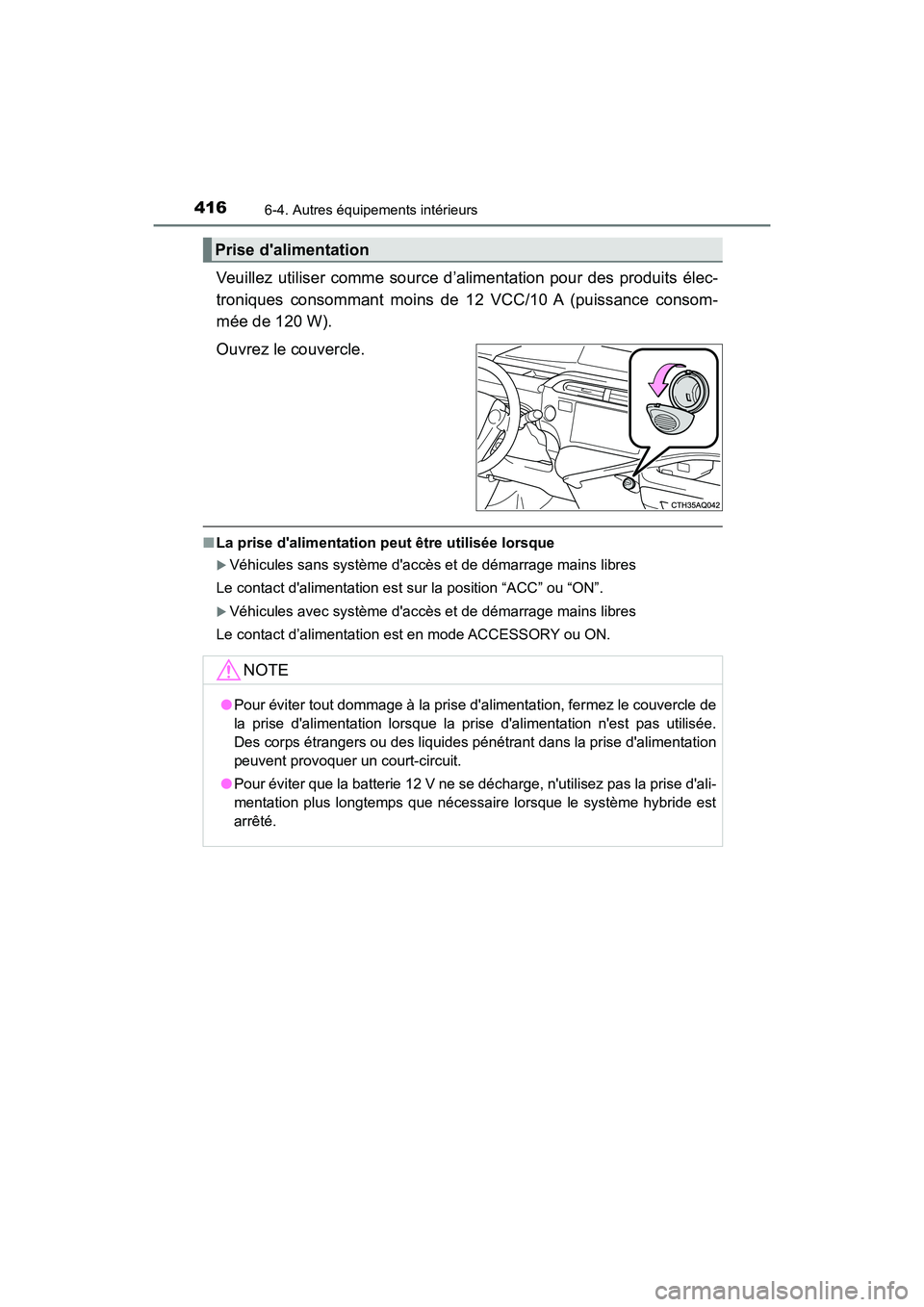 TOYOTA PRIUS C 2018 Manuel du propriétaire (in French) 4166-4. Autres équipements intérieurs
PRIUS c_D (OM52G95D)
Veuillez utiliser comme source d’alimentation pour des produits élec-
troniques consommant moins de 12 VCC/10 A (puissance consom-
m TOYOTA PRIUS C 2018 Manuel du propriétaire (in French) 4166-4. Autres équipements intérieurs
PRIUS c_D (OM52G95D)
Veuillez utiliser comme source d’alimentation pour des produits élec-
troniques consommant moins de 12 VCC/10 A (puissance consom-
m
