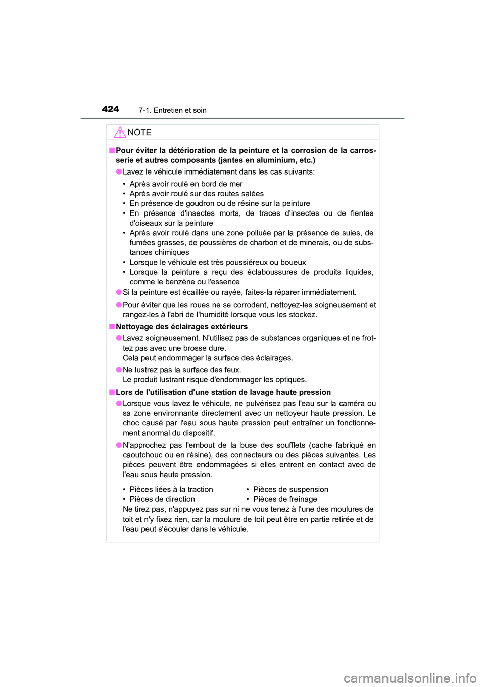 TOYOTA PRIUS C 2018 Manuel du propriétaire (in French) 4247-1. Entretien et soin
PRIUS c_D (OM52G95D)
NOTE
■Pour éviter la détérioration de la peinture et la corrosion de la carros-
serie et autres composants (jantes en aluminium, etc.)
● Lavez TOYOTA PRIUS C 2018 Manuel du propriétaire (in French) 4247-1. Entretien et soin
PRIUS c_D (OM52G95D)
NOTE
■Pour éviter la détérioration de la peinture et la corrosion de la carros-
serie et autres composants (jantes en aluminium, etc.)
● Lavez