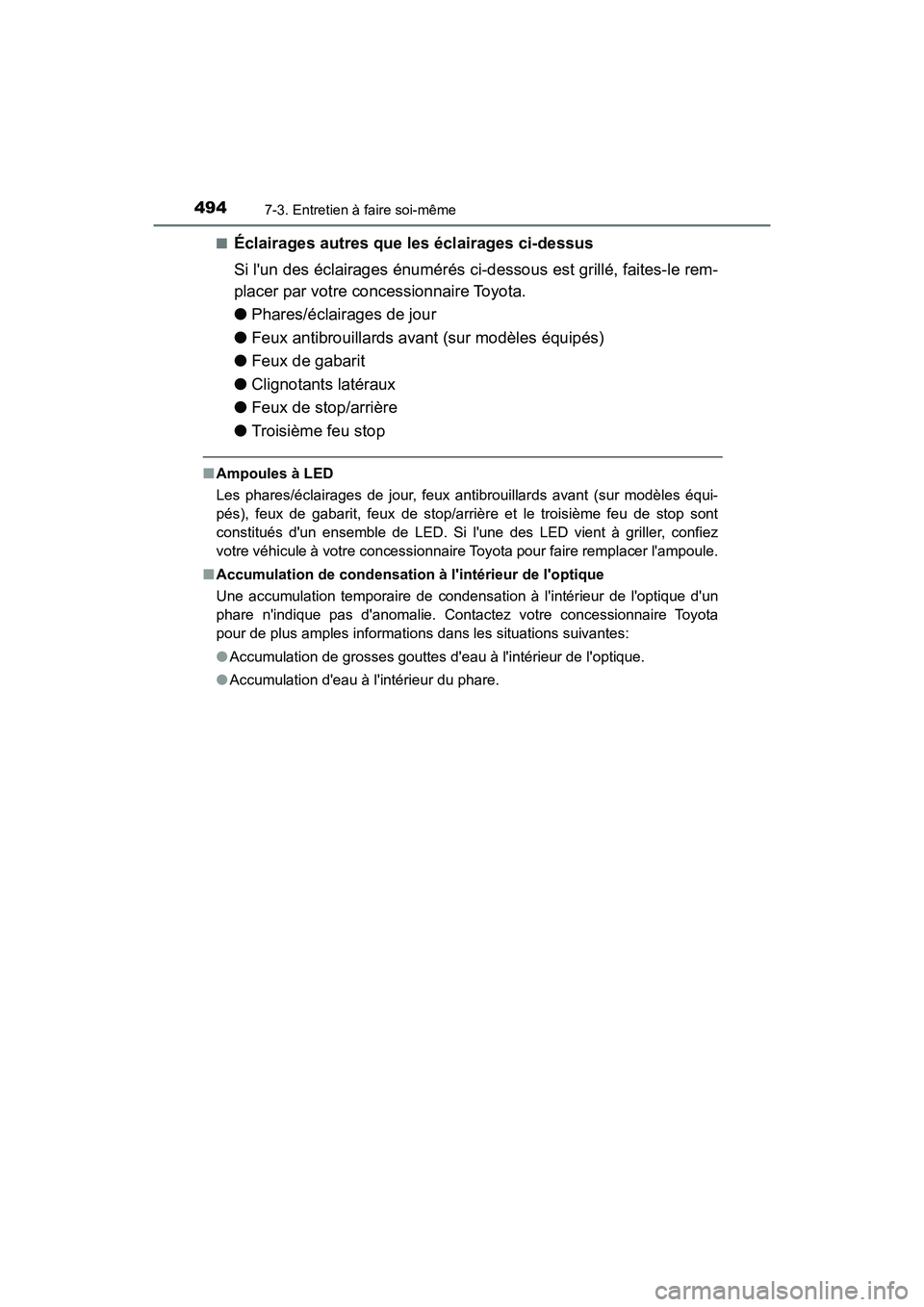TOYOTA PRIUS C 2018 Manuel du propriétaire (in French) 4947-3. Entretien à faire soi-même
PRIUS c_D (OM52G95D)
■Éclairages autres que les éclairages ci-dessus
Si lun des éclairages énumérés ci -dessous est grillé, faites-le rem-
placer par TOYOTA PRIUS C 2018 Manuel du propriétaire (in French) 4947-3. Entretien à faire soi-même
PRIUS c_D (OM52G95D)
■Éclairages autres que les éclairages ci-dessus
Si lun des éclairages énumérés ci -dessous est grillé, faites-le rem-
placer par