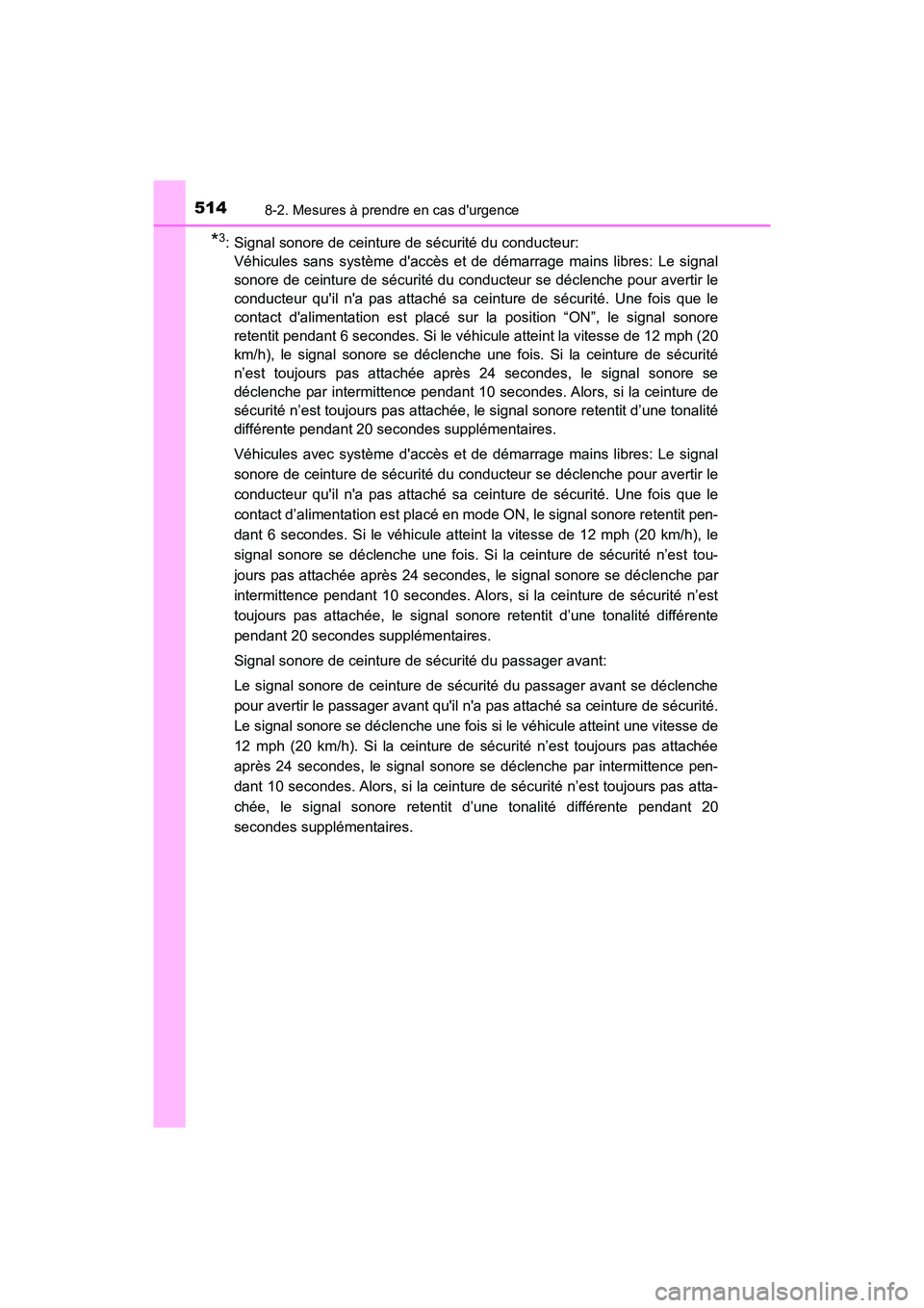 TOYOTA PRIUS C 2018 Manuel du propriétaire (in French) 5148-2. Mesures à prendre en cas durgence
PRIUS c_D (OM52G95D)
*3: Signal sonore de ceinture de sécurité du conducteur:
Véhicules sans système daccès et de démarrage mains libres: Le signa TOYOTA PRIUS C 2018 Manuel du propriétaire (in French) 5148-2. Mesures à prendre en cas durgence
PRIUS c_D (OM52G95D)
*3: Signal sonore de ceinture de sécurité du conducteur:
Véhicules sans système daccès et de démarrage mains libres: Le signa