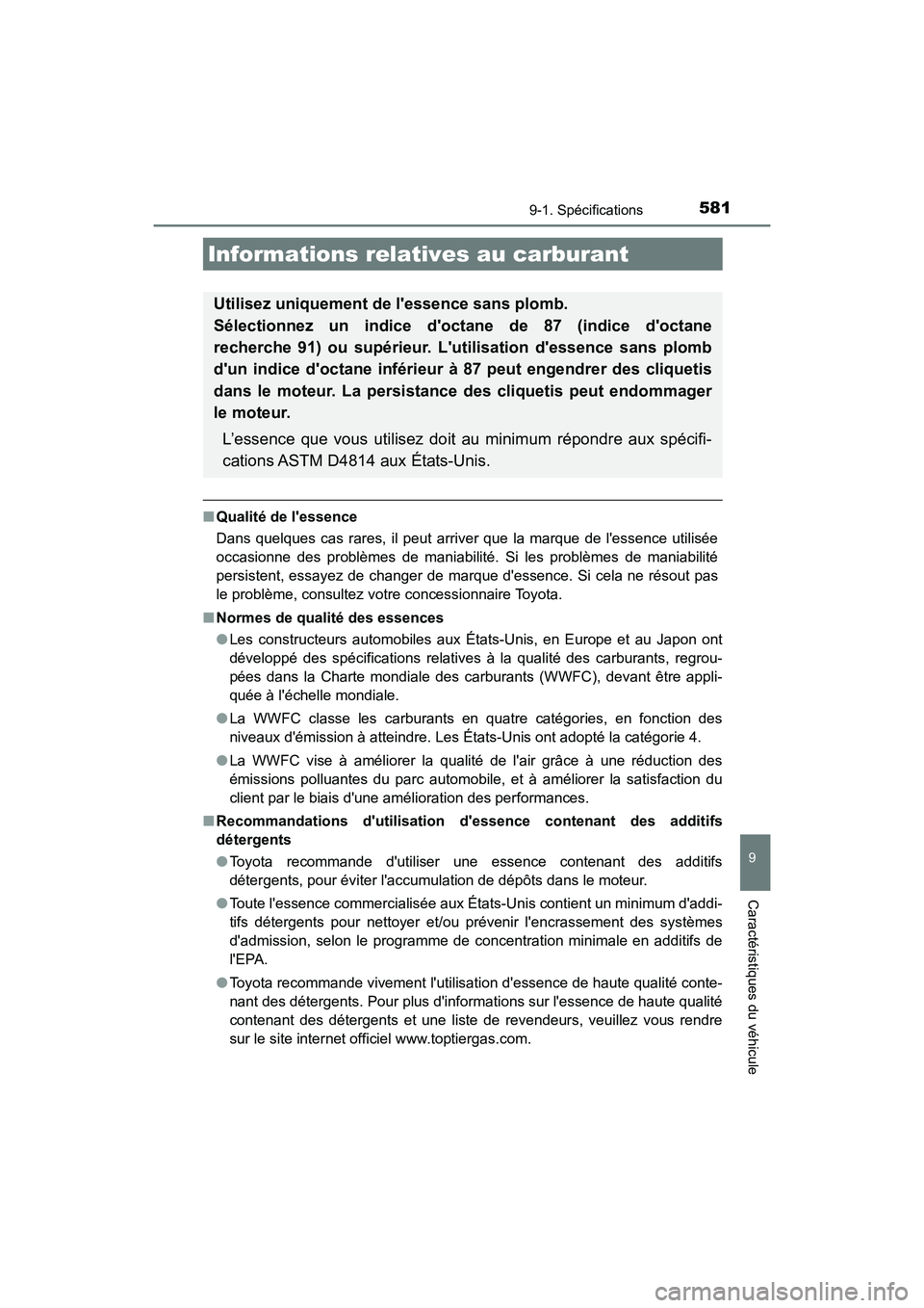TOYOTA PRIUS C 2018 Manuel du propriétaire (in French) 5819-1. Spécifications
9
Caractéristiques du véhicule
PRIUS c_D (OM52G95D)
■Qualité de lessence
Dans quelques cas rares, il peut arriver que la marque de lessence utilisée
occasionne des pr TOYOTA PRIUS C 2018 Manuel du propriétaire (in French) 5819-1. Spécifications
9
Caractéristiques du véhicule
PRIUS c_D (OM52G95D)
■Qualité de lessence
Dans quelques cas rares, il peut arriver que la marque de lessence utilisée
occasionne des pr