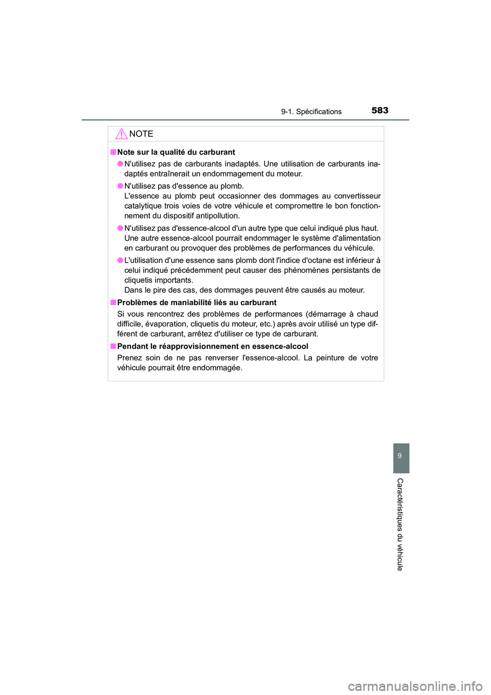 TOYOTA PRIUS C 2018 Manuel du propriétaire (in French) 5839-1. Spécifications
9
Caractéristiques du véhicule
PRIUS c_D (OM52G95D)
NOTE
■Note sur la qualité du carburant
● Nutilisez pas de carburants inadaptés. Une utilisation de carburants ina- TOYOTA PRIUS C 2018 Manuel du propriétaire (in French) 5839-1. Spécifications
9
Caractéristiques du véhicule
PRIUS c_D (OM52G95D)
NOTE
■Note sur la qualité du carburant
● Nutilisez pas de carburants inadaptés. Une utilisation de carburants ina-