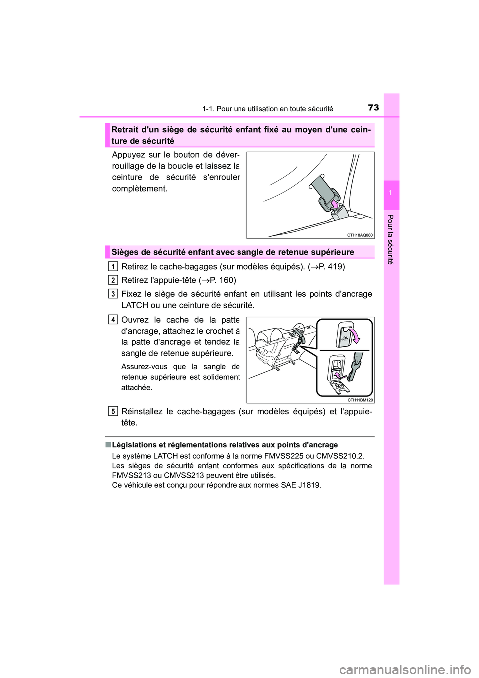TOYOTA PRIUS C 2018  Manuel du propriétaire (in French) 731-1. Pour une utilisation en toute sécurité
1
Pour la sécurité
PRIUS c_D (OM52G95D)
Appuyez sur le bouton de déver- 
rouillage de la boucle et laissez la 
ceinture de sécurité senrouler 
com