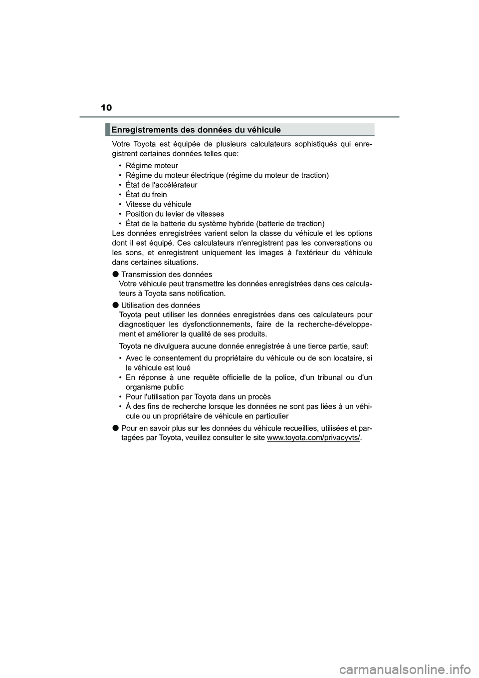 TOYOTA PRIUS C 2017 Manuel du propriétaire (in French) 10
PRIUS c_D (OM52J11D)Votre Toyota est équipée de plusieurs calculateurs sophistiqués qui enre-
gistrent certaines données telles que:
• Régime moteur
• Régime du moteur électrique (régim TOYOTA PRIUS C 2017 Manuel du propriétaire (in French) 10
PRIUS c_D (OM52J11D)Votre Toyota est équipée de plusieurs calculateurs sophistiqués qui enre-
gistrent certaines données telles que:
• Régime moteur
• Régime du moteur électrique (régim