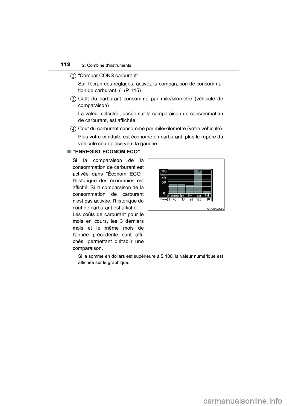 TOYOTA PRIUS C 2017 Manuel du propriétaire (in French) 1122. Combiné dinstruments
PRIUS c_D (OM52J11D)
“Compar CONS carburant”
Sur lécran des réglages, activez la comparaison de consomma-
tion de carburant. (P. 1 1 5 )
Coût du carburant cons TOYOTA PRIUS C 2017 Manuel du propriétaire (in French) 1122. Combiné dinstruments
PRIUS c_D (OM52J11D)
“Compar CONS carburant”
Sur lécran des réglages, activez la comparaison de consomma-
tion de carburant. (P. 1 1 5 )
Coût du carburant cons