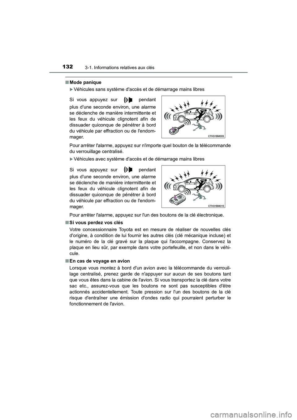 TOYOTA PRIUS C 2017 Manuel du propriétaire (in French) 1323-1. Informations relatives aux clés
PRIUS c_D (OM52J11D)
■Mode panique
Véhicules sans système daccès et de démarrage mains libres
Pour arrêter lalarme, appuyez sur nimporte quel bout TOYOTA PRIUS C 2017 Manuel du propriétaire (in French) 1323-1. Informations relatives aux clés
PRIUS c_D (OM52J11D)
■Mode panique
Véhicules sans système daccès et de démarrage mains libres
Pour arrêter lalarme, appuyez sur nimporte quel bout