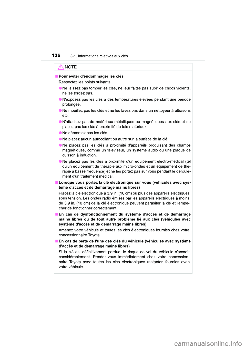 TOYOTA PRIUS C 2017 Manuel du propriétaire (in French) 1363-1. Informations relatives aux clés
PRIUS c_D (OM52J11D)
NOTE
■Pour éviter dendommager les clés
Respectez les points suivants:
●Ne laissez pas tomber les clés, ne leur faites pas subir de TOYOTA PRIUS C 2017 Manuel du propriétaire (in French) 1363-1. Informations relatives aux clés
PRIUS c_D (OM52J11D)
NOTE
■Pour éviter dendommager les clés
Respectez les points suivants:
●Ne laissez pas tomber les clés, ne leur faites pas subir de