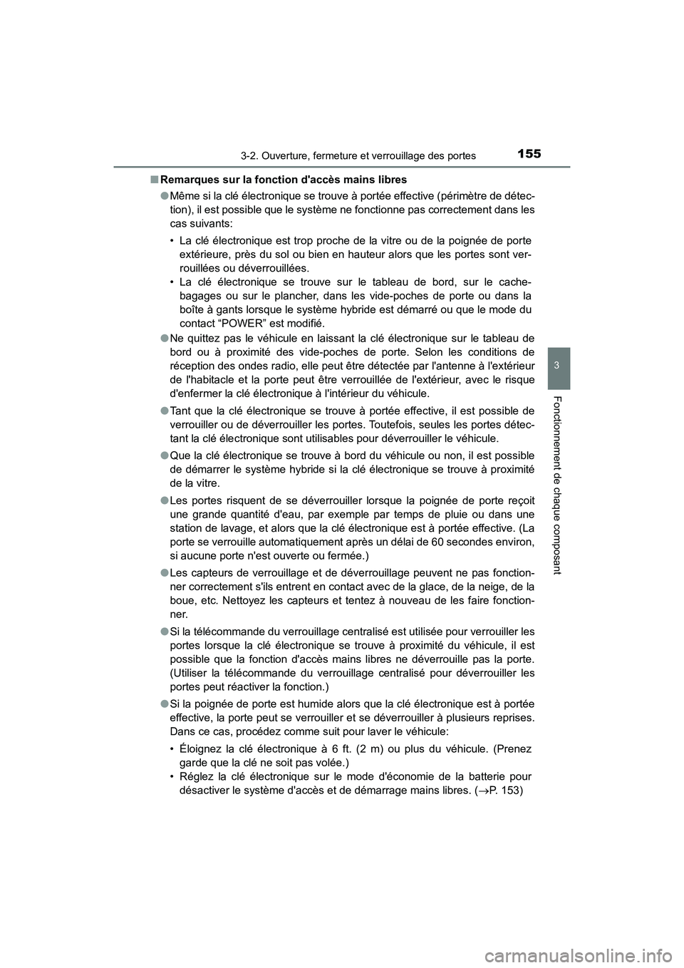 TOYOTA PRIUS C 2017 Manuel du propriétaire (in French) 1553-2. Ouverture, fermeture et verrouillage des portes
3
Fonctionnement de chaque composant
PRIUS c_D (OM52J11D)■
Remarques sur la fonction daccès mains libres
●Même si la clé électronique s TOYOTA PRIUS C 2017 Manuel du propriétaire (in French) 1553-2. Ouverture, fermeture et verrouillage des portes
3
Fonctionnement de chaque composant
PRIUS c_D (OM52J11D)■
Remarques sur la fonction daccès mains libres
●Même si la clé électronique s