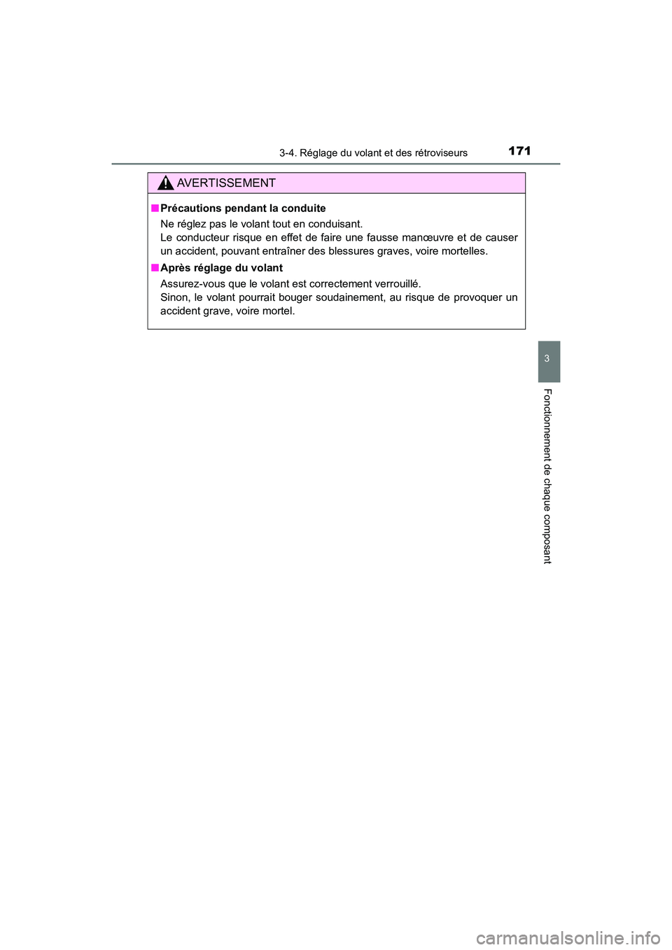 TOYOTA PRIUS C 2017 Manuel du propriétaire (in French) 1713-4. Réglage du volant et des rétroviseurs
3
Fonctionnement de chaque composant
PRIUS c_D (OM52J11D)
AVERTISSEMENT
■Précautions pendant la conduite
Ne réglez pas le volant tout en conduisant. TOYOTA PRIUS C 2017 Manuel du propriétaire (in French) 1713-4. Réglage du volant et des rétroviseurs
3
Fonctionnement de chaque composant
PRIUS c_D (OM52J11D)
AVERTISSEMENT
■Précautions pendant la conduite
Ne réglez pas le volant tout en conduisant.
