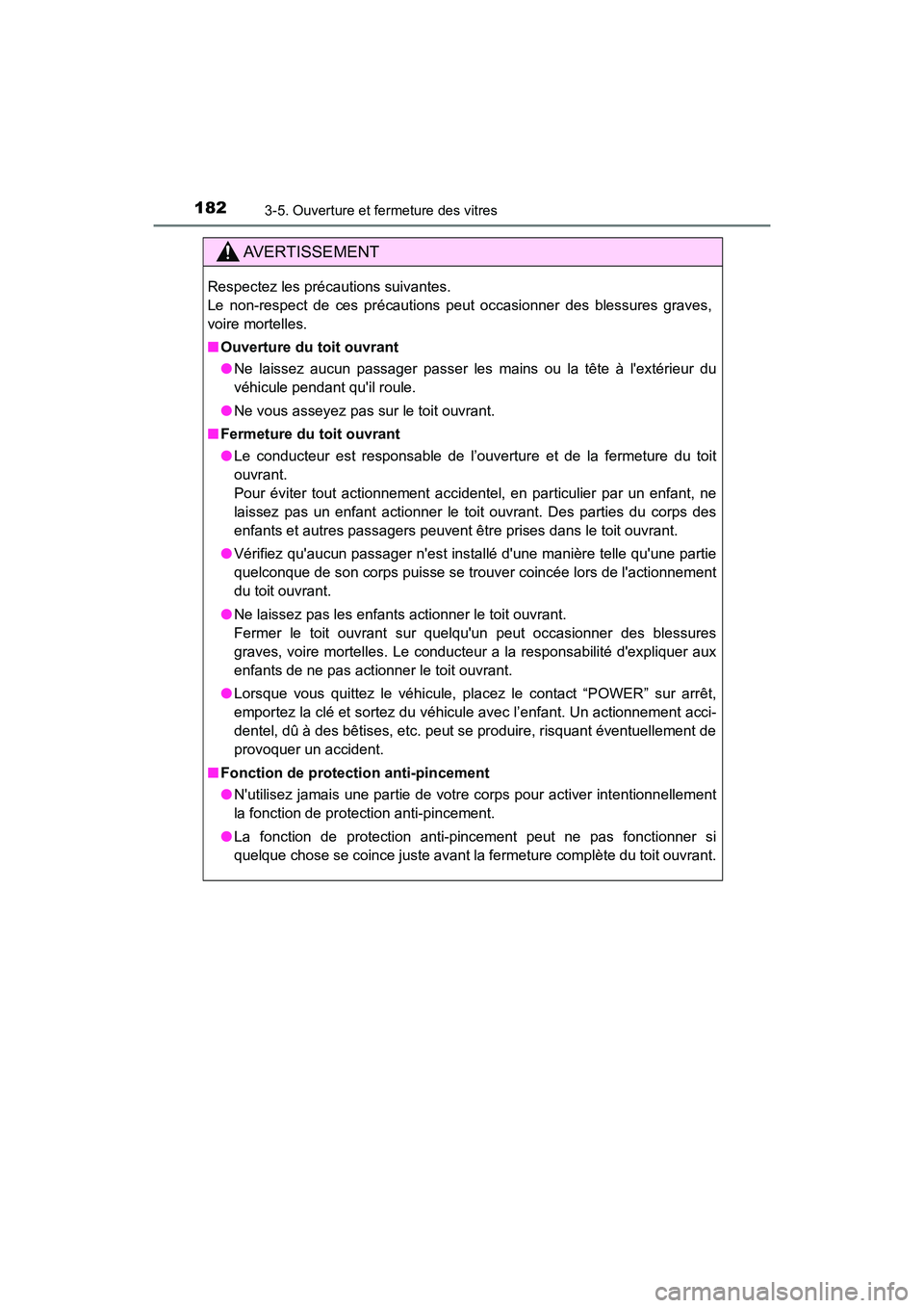 TOYOTA PRIUS C 2017 Manuel du propriétaire (in French) 1823-5. Ouverture et fermeture des vitres
PRIUS c_D (OM52J11D)
AVERTISSEMENT
Respectez les précautions suivantes.
Le non-respect de ces précautions peut occasionner des blessures graves,
voire morte TOYOTA PRIUS C 2017 Manuel du propriétaire (in French) 1823-5. Ouverture et fermeture des vitres
PRIUS c_D (OM52J11D)
AVERTISSEMENT
Respectez les précautions suivantes.
Le non-respect de ces précautions peut occasionner des blessures graves,
voire morte